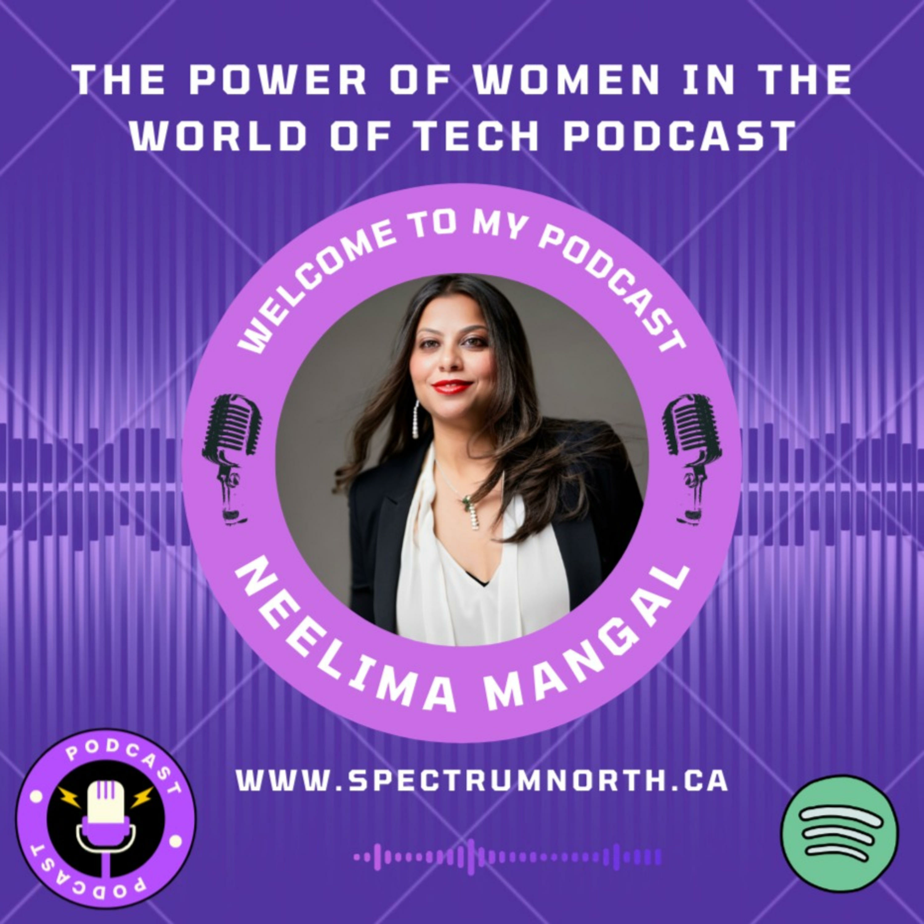 The Power of Women in the world of Tech Podcast hosted by Neelima Mangal