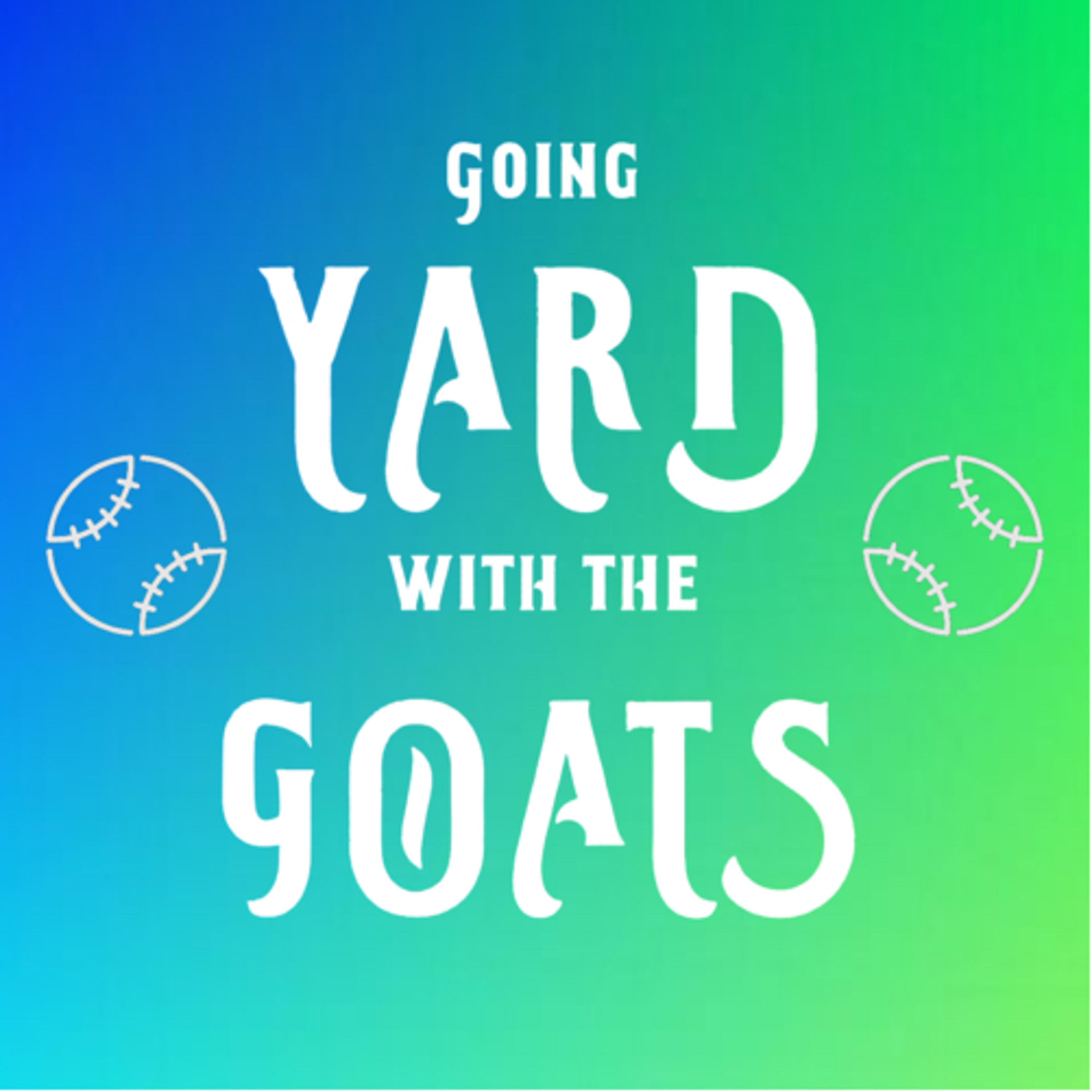 Going YARD With the GOATS