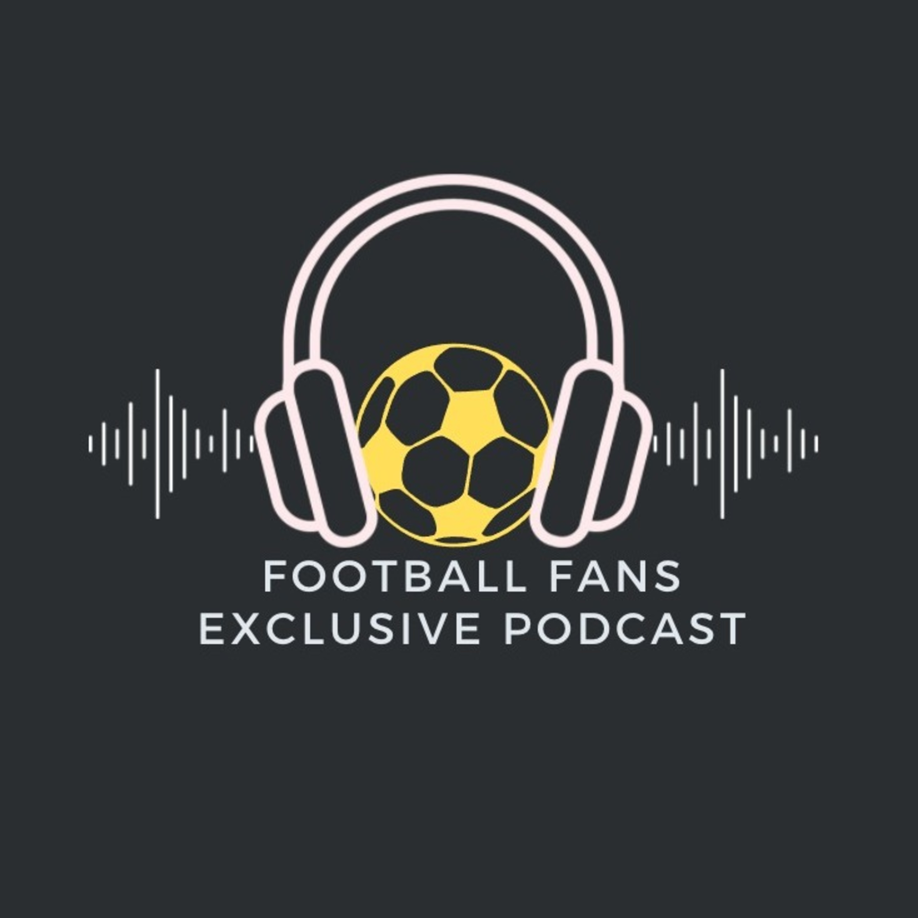 Football Fans Exclusive Podcast Football Fans Exclusive Podcast