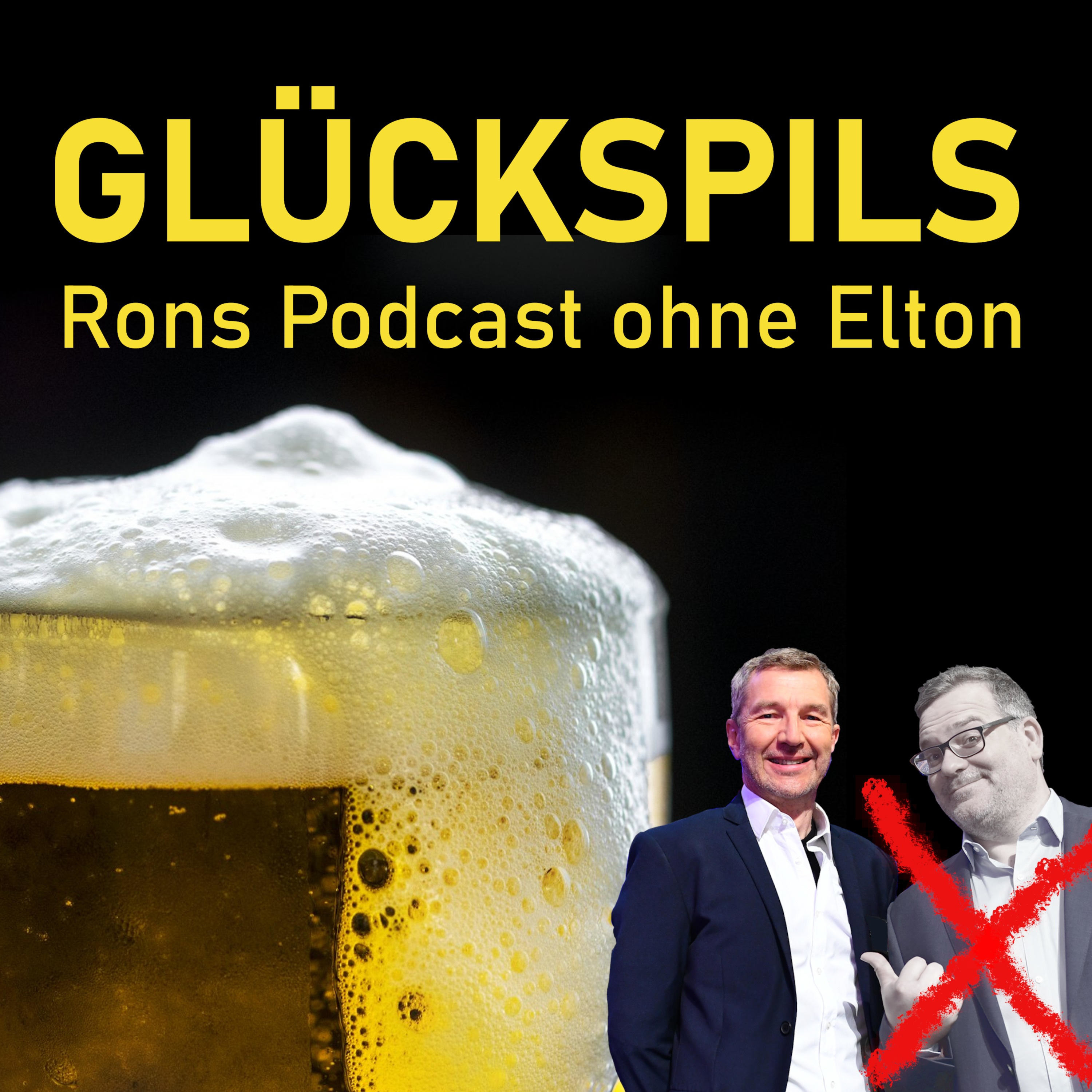 Glückspils - Rons Podcast ohne Elton