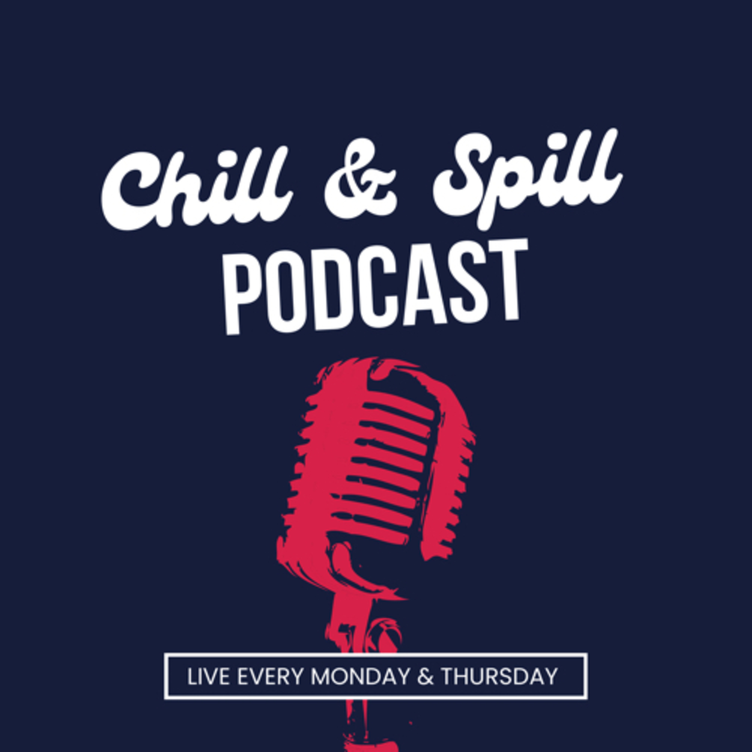Chill And Spill Podcast 