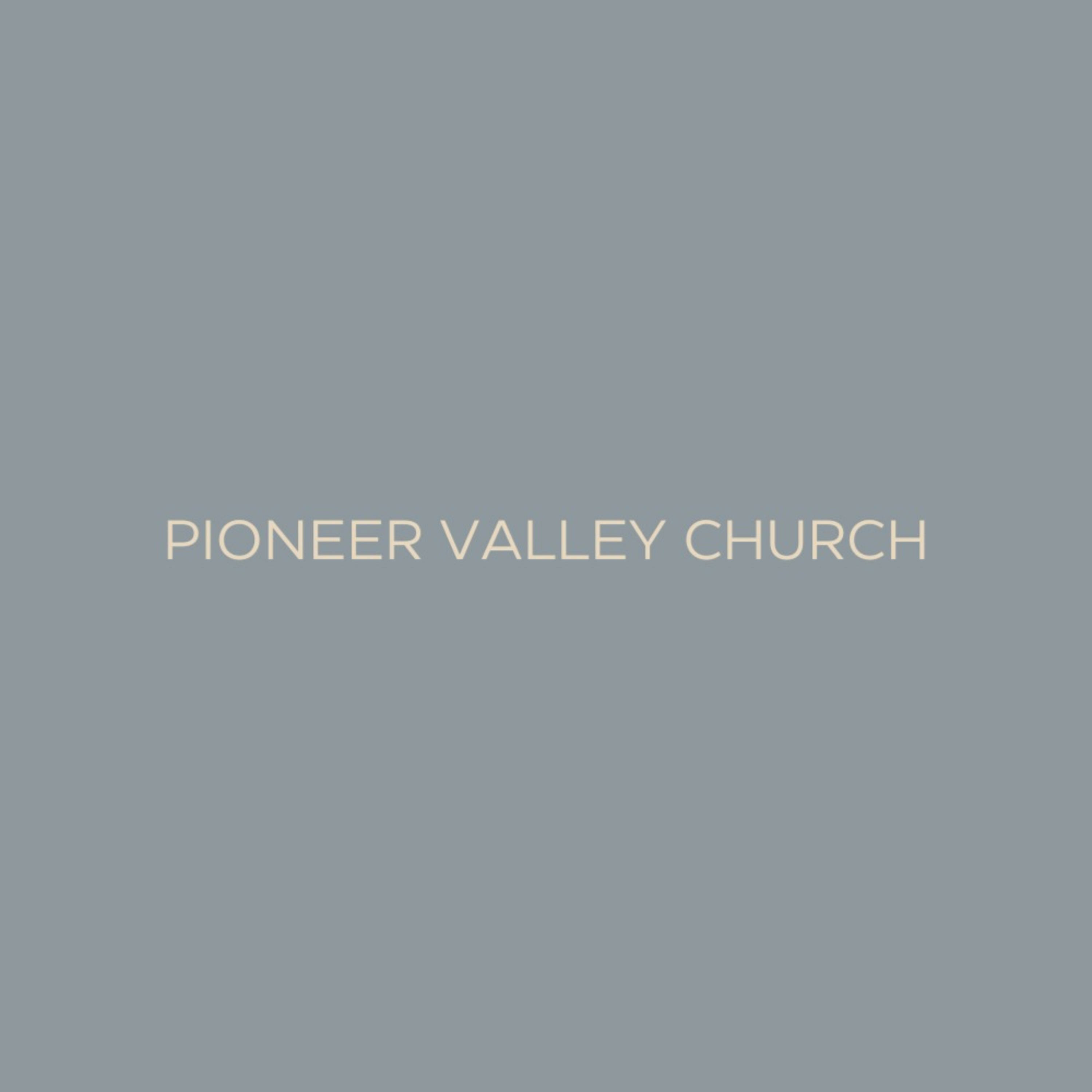 Pioneer Valley Church of Christ Podcast