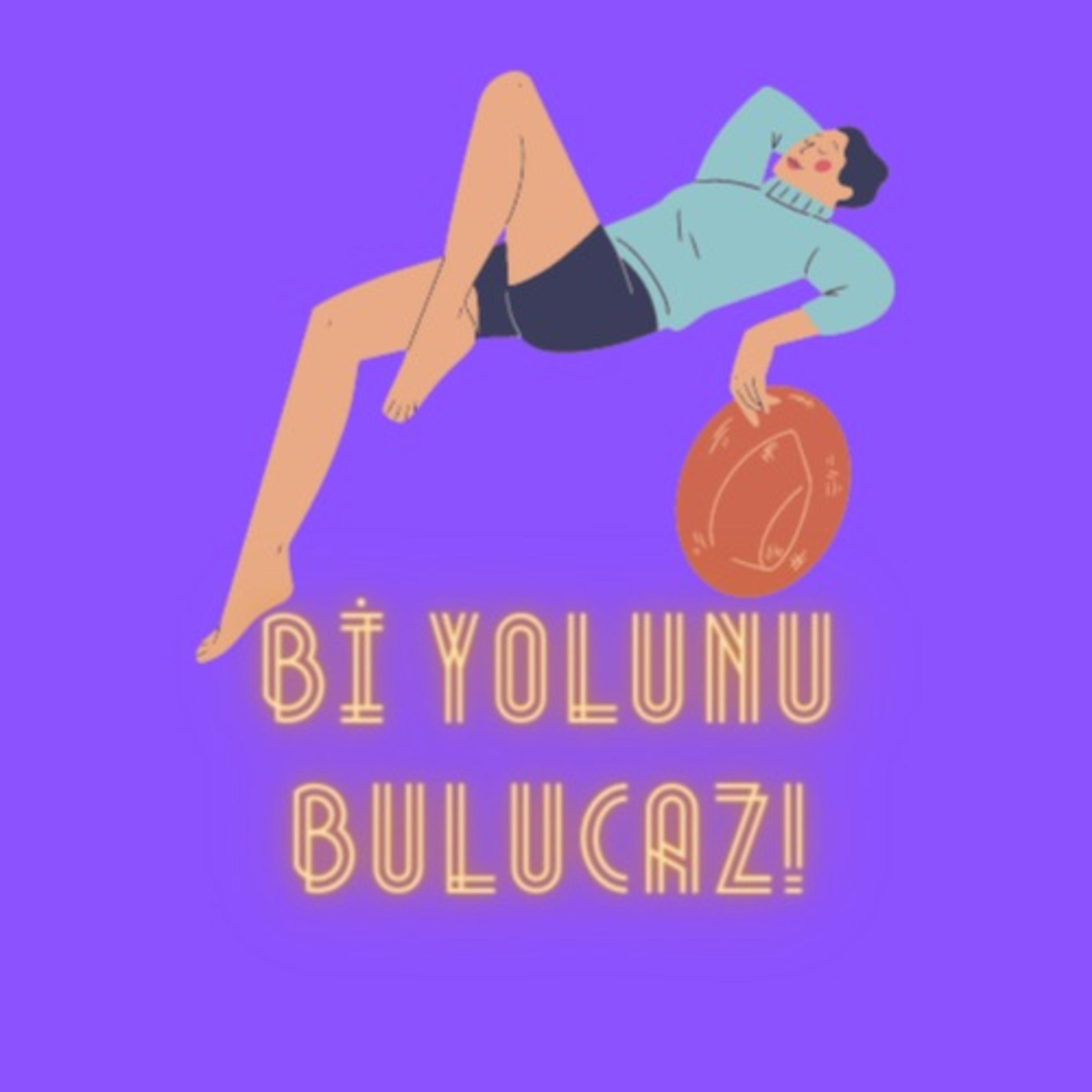 Bi Yolunu Bulucaz podcast artwork