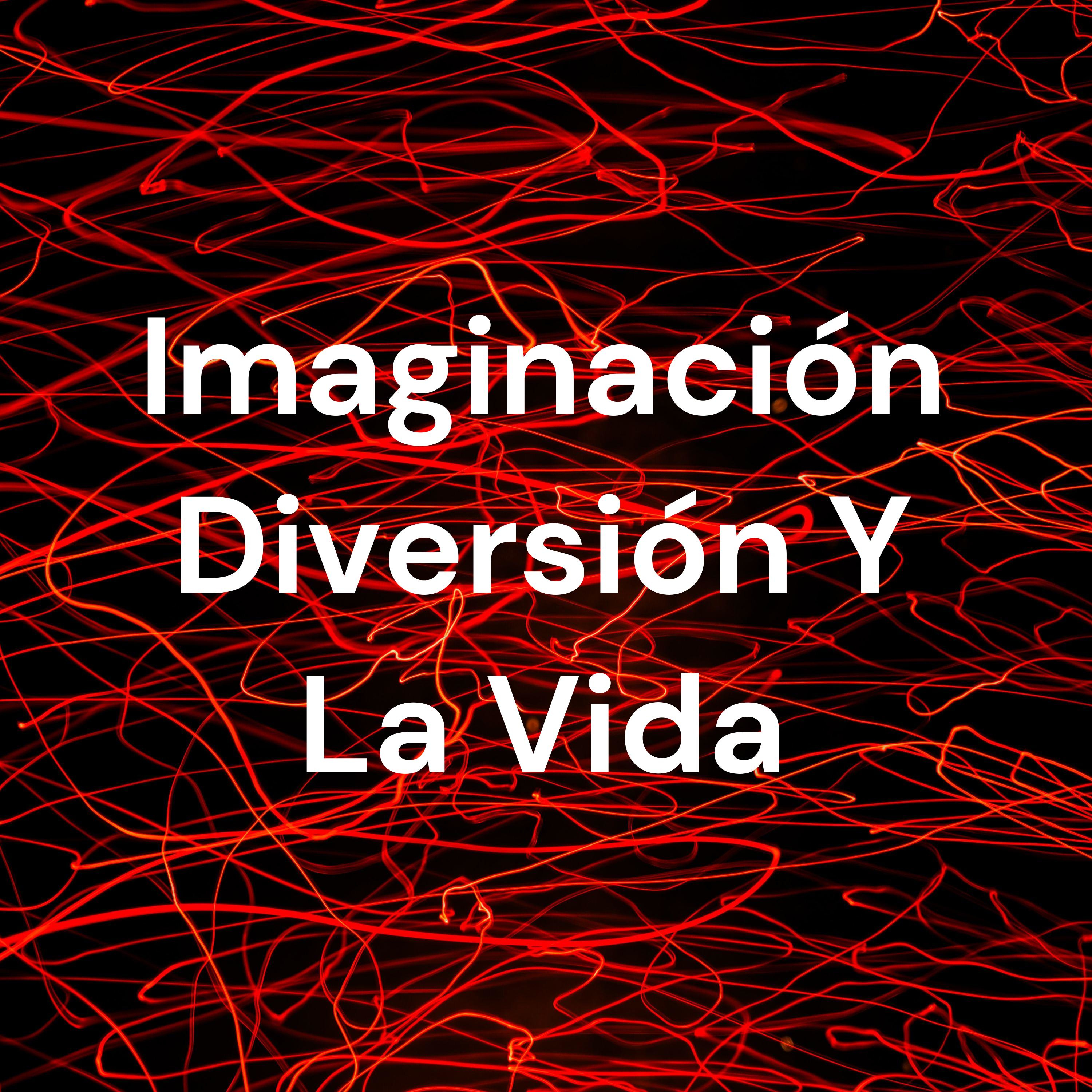 Imaginación Diversión Y La Vida
