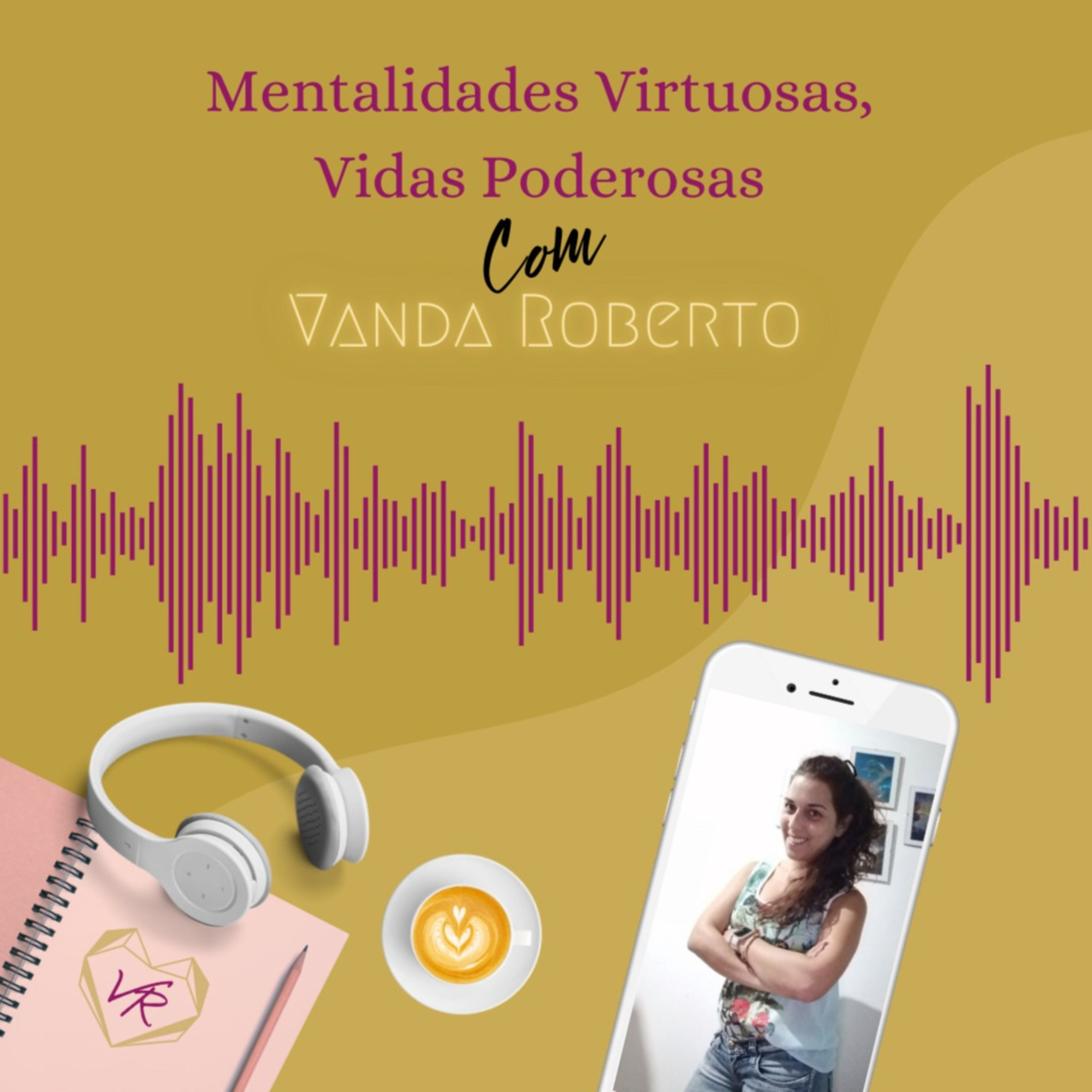 Mentalidades Virtuosas, Vidas Poderosas. podcast artwork