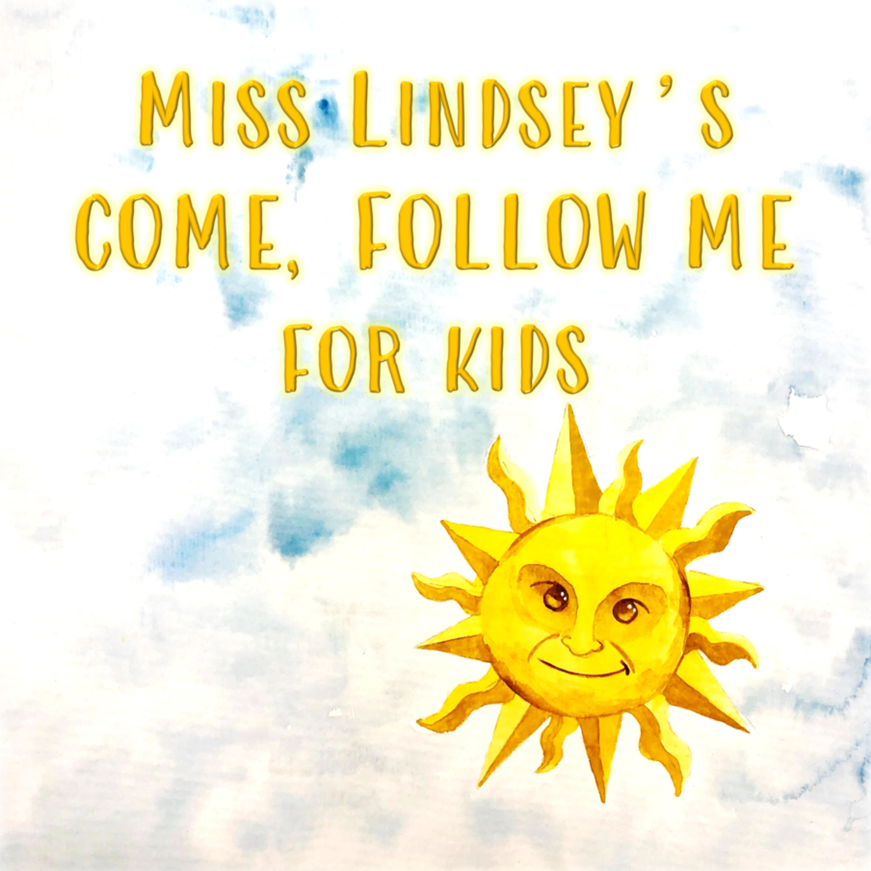 Miss Lindsey's Come, Follow Me For Kids