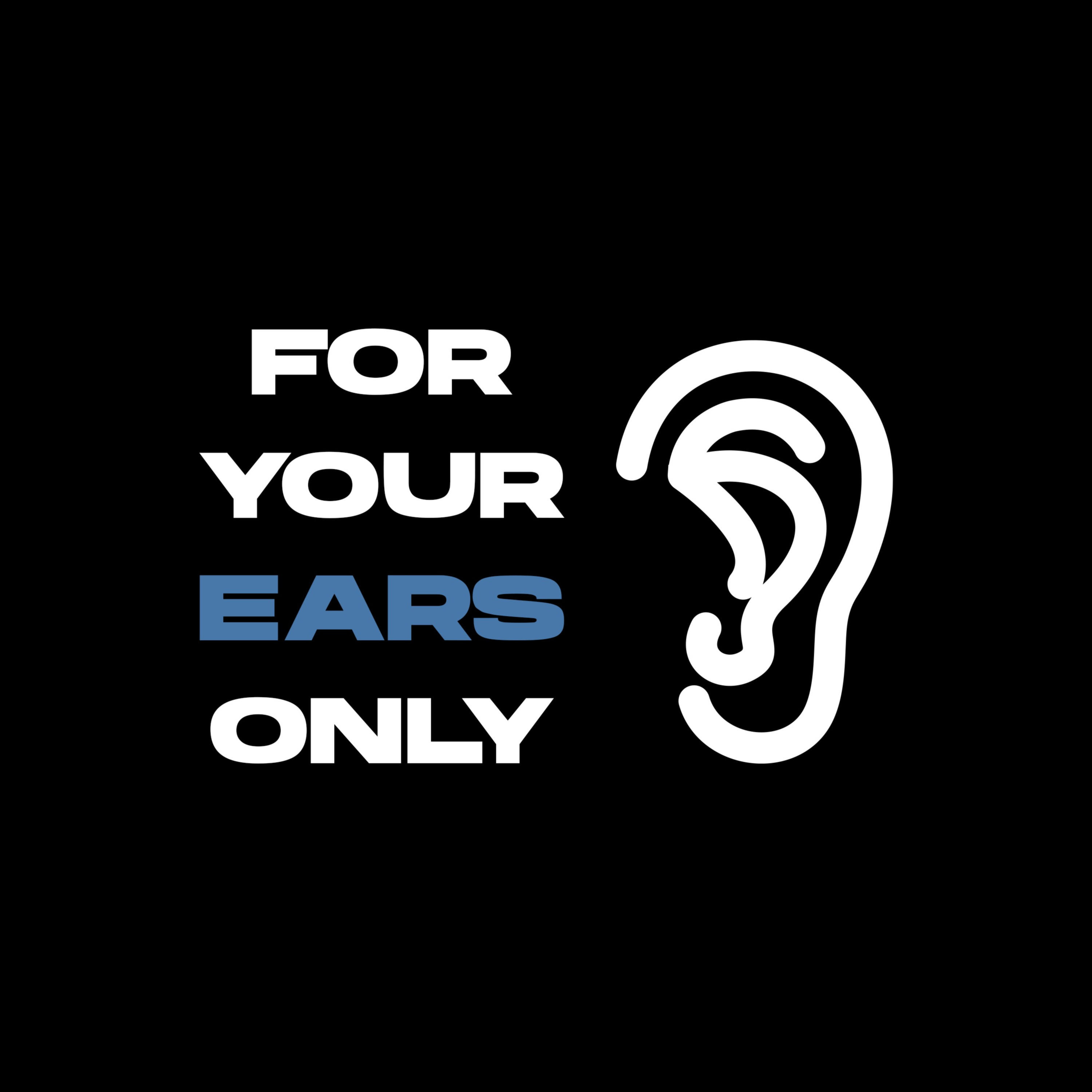 For Your Ears Only