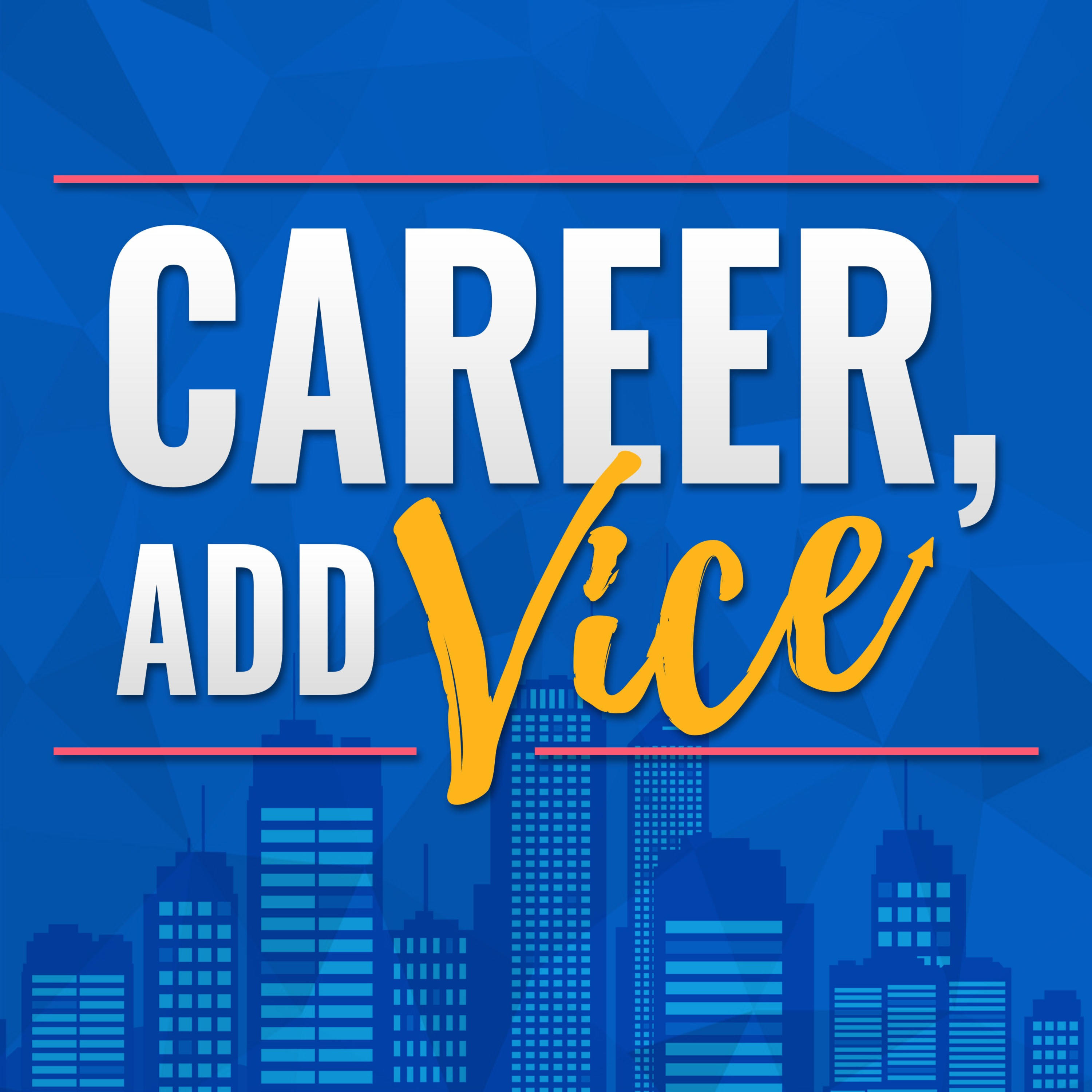 Career, Add Vice podcast artwork