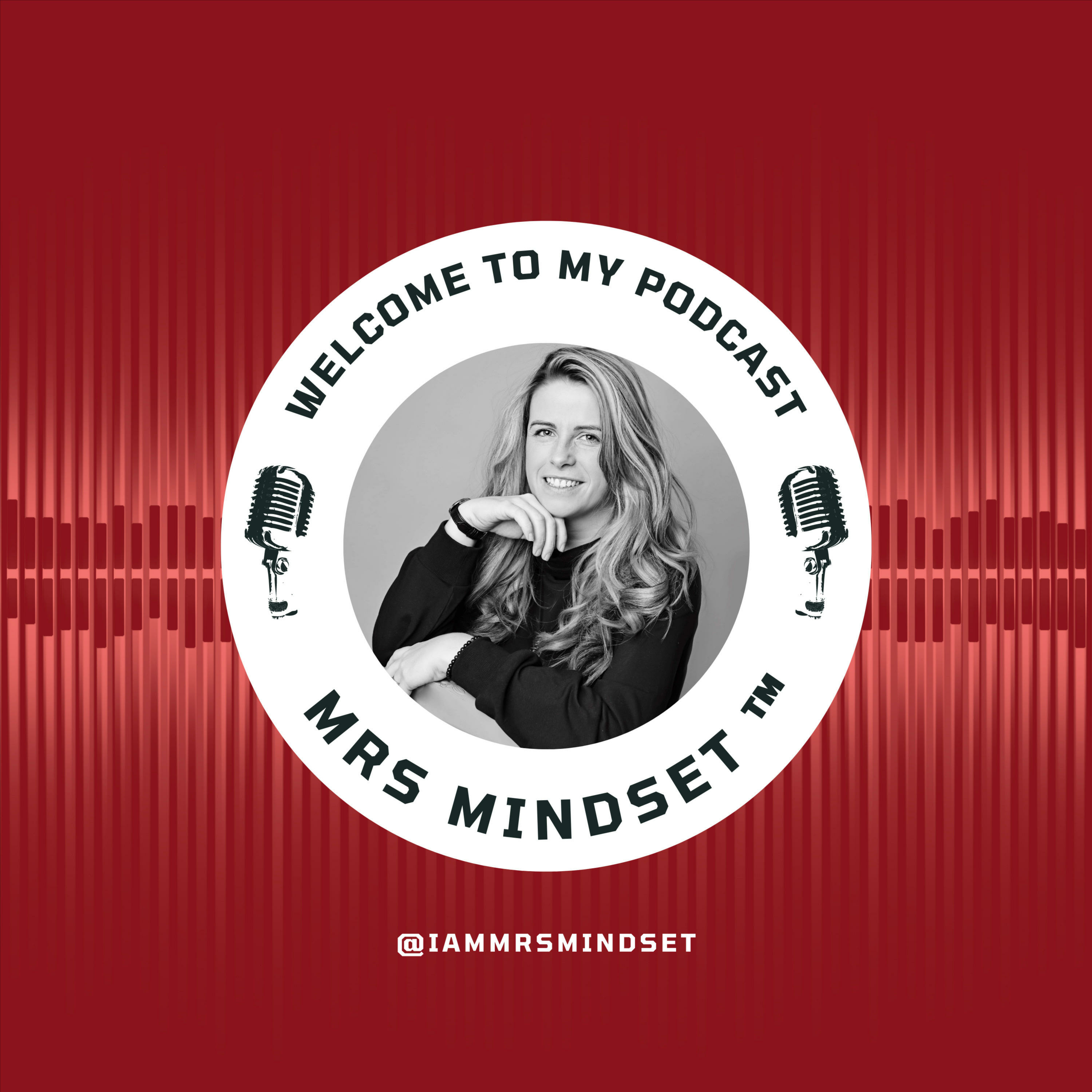 Mrs Mindset’s Podcast- Create your dream life using Mindset, Motivation & Manifesting