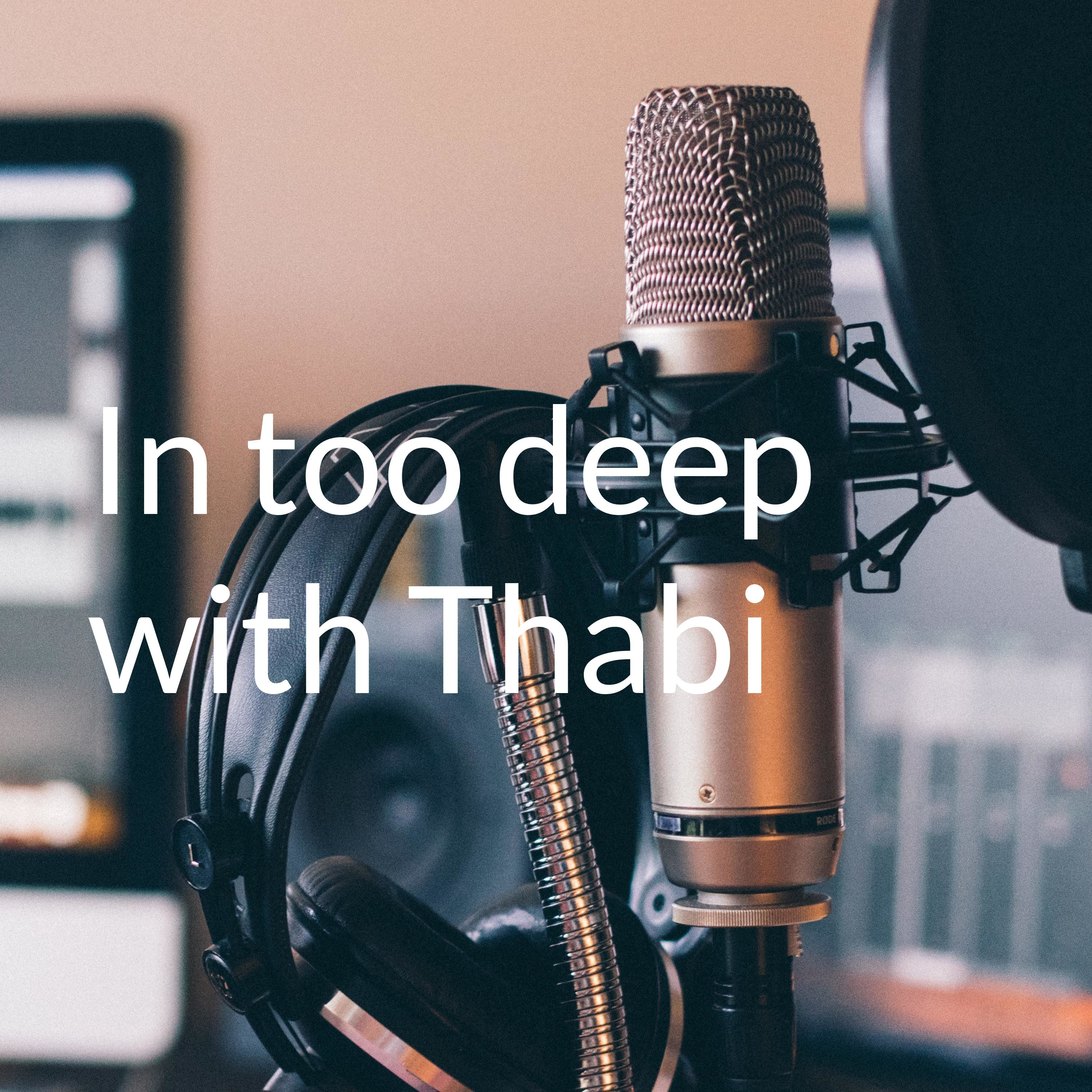In too deep with Thabi