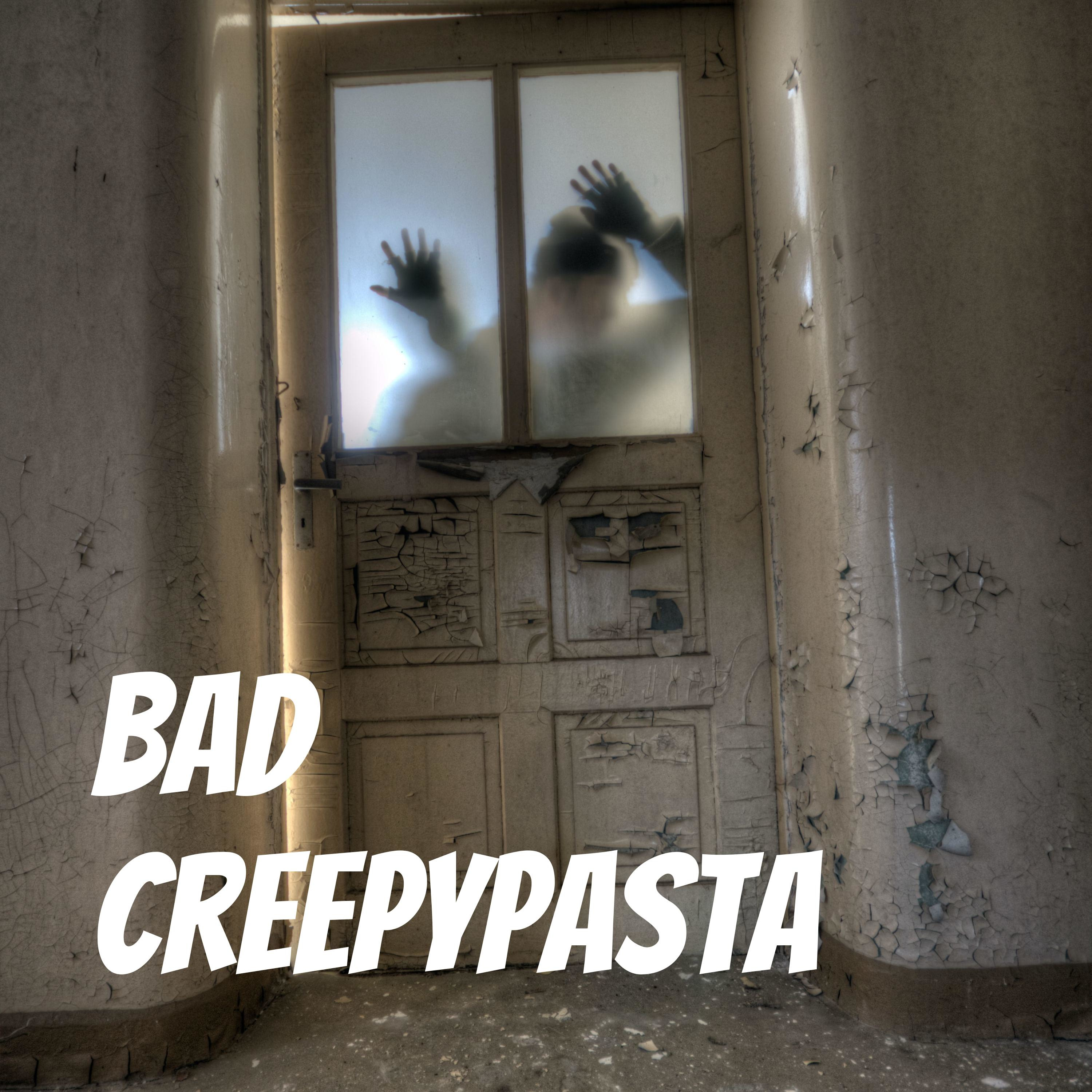 Bad Creepypasta