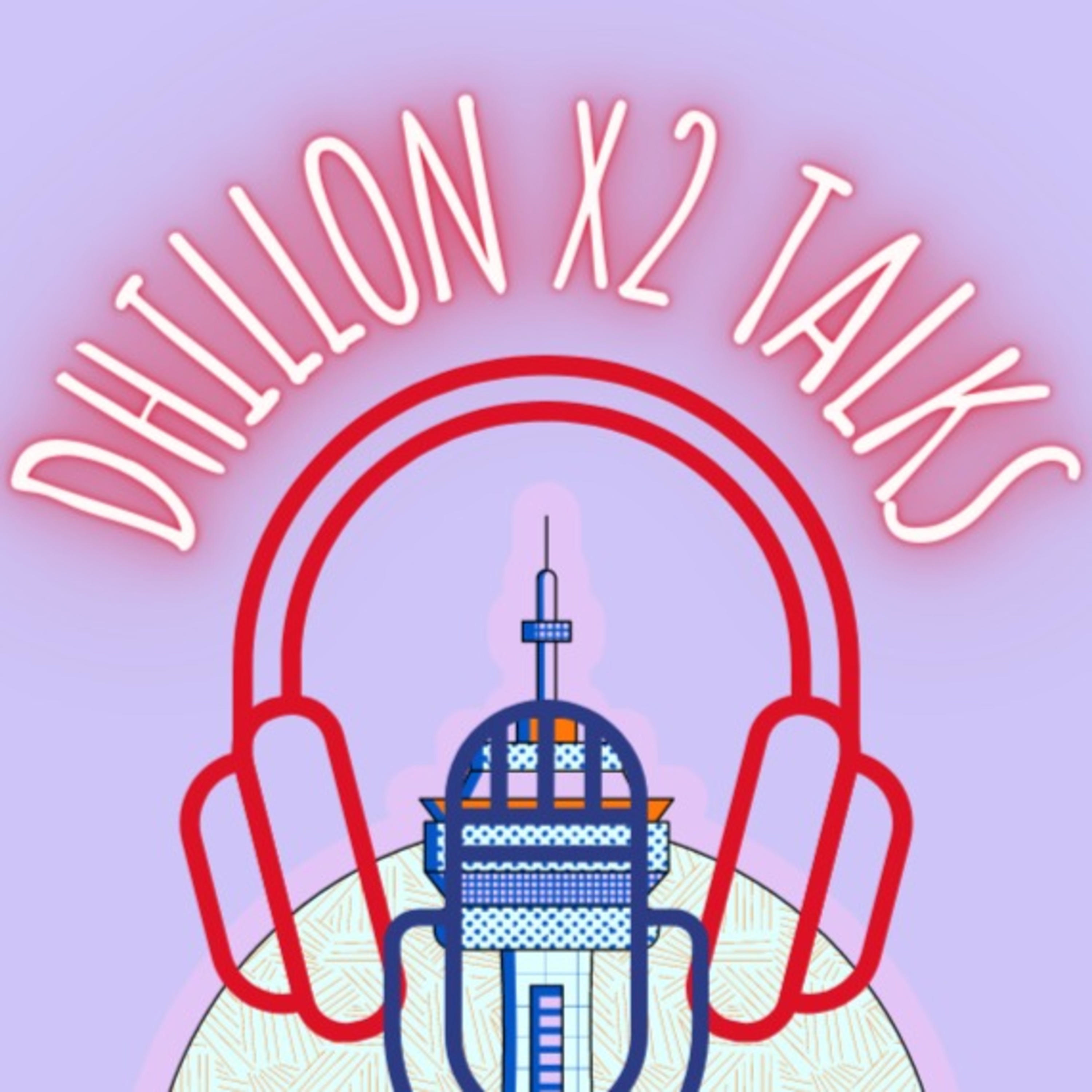 Dhillon X2 Talks podcast artwork