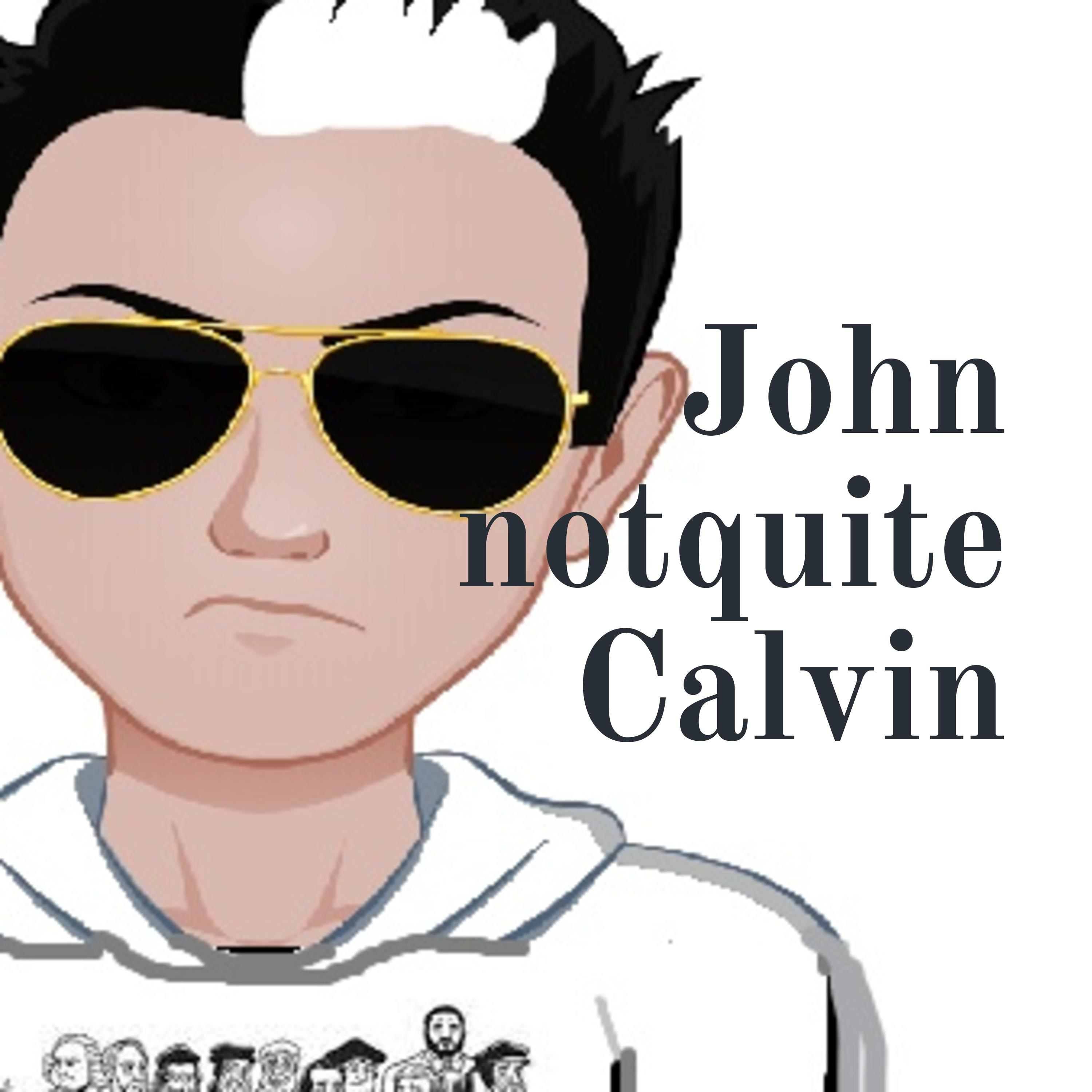 John notquite Calvin