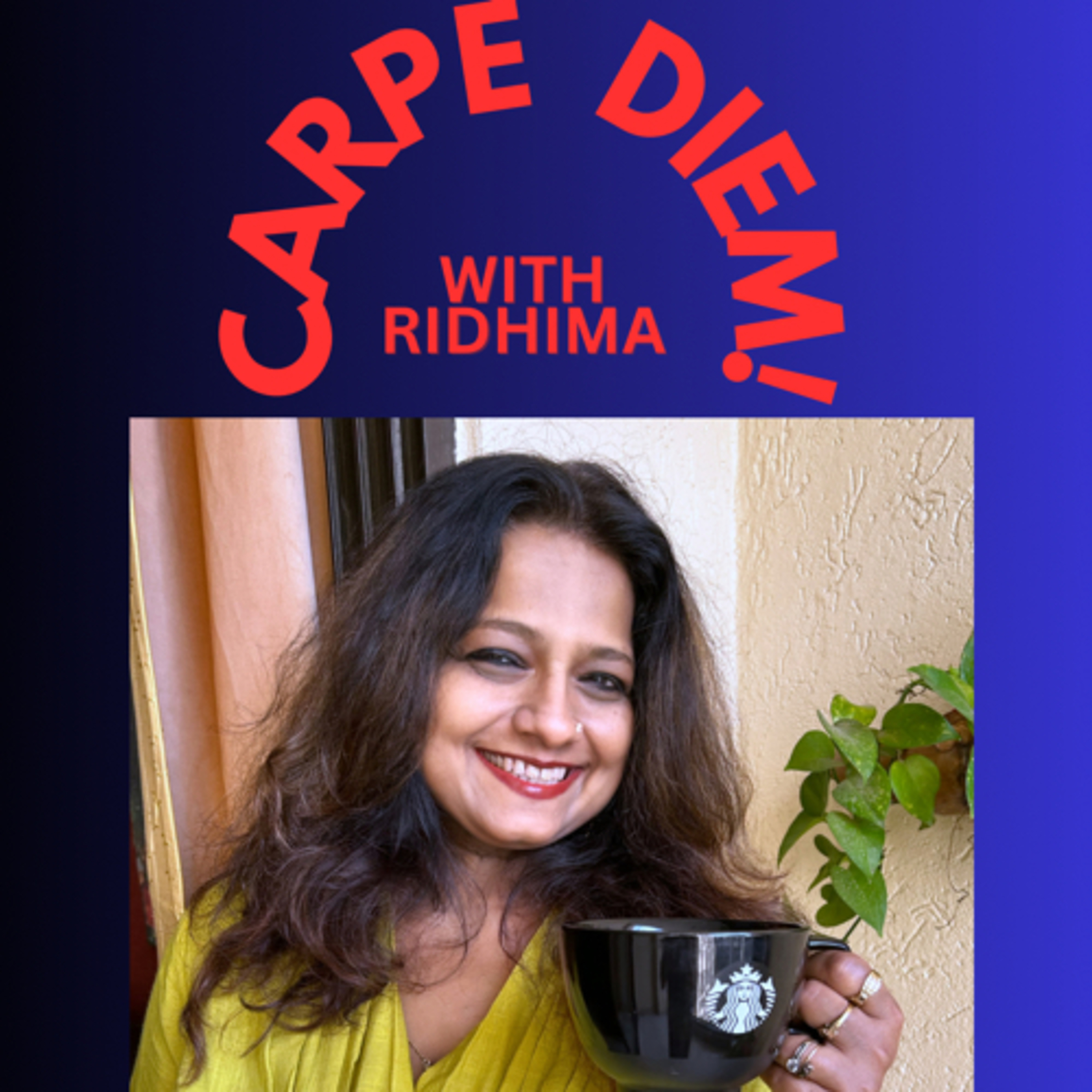 Carpe Diem With Ridhima