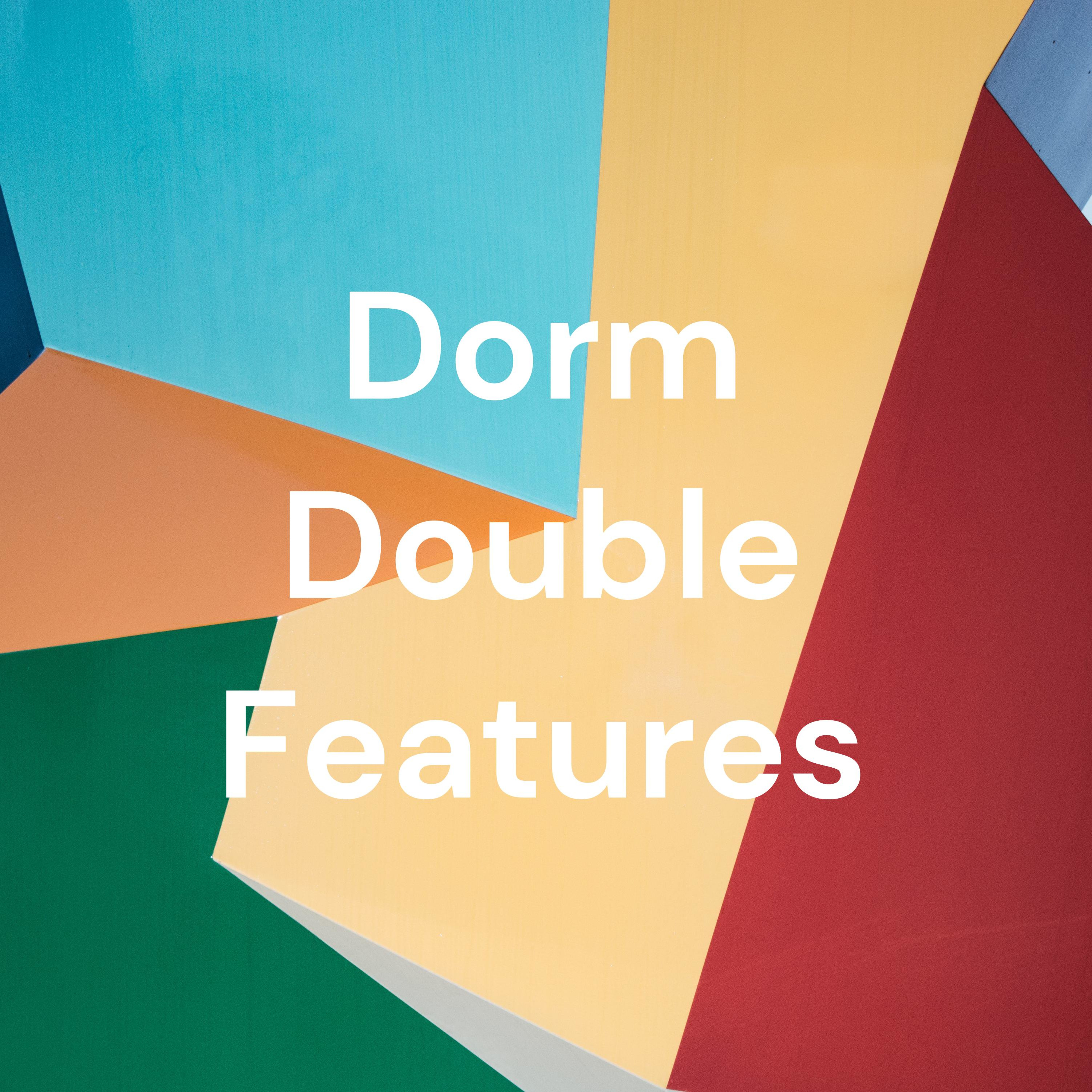 Dorm Double Features