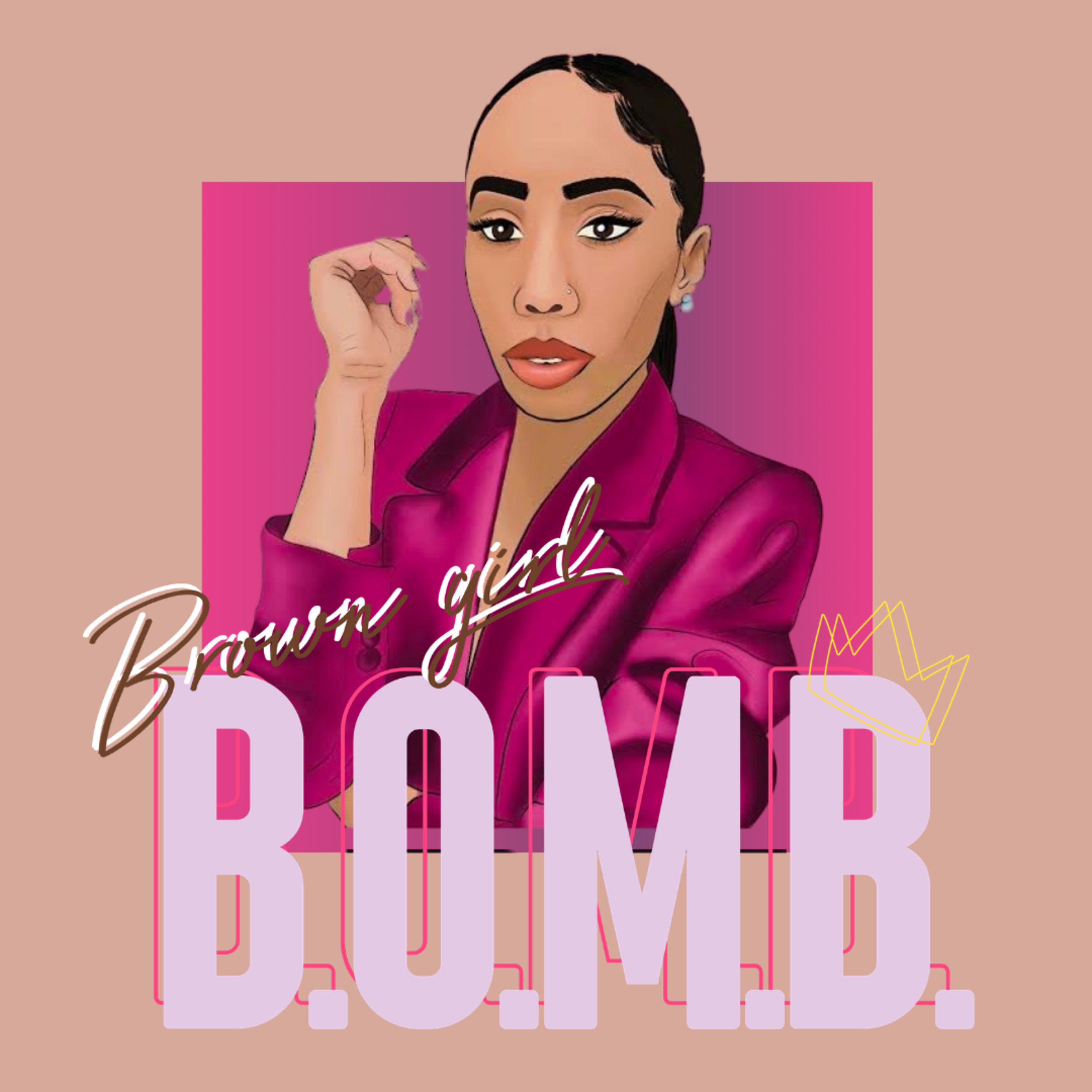 Brown Girl, B.O.M.B. podcast artwork