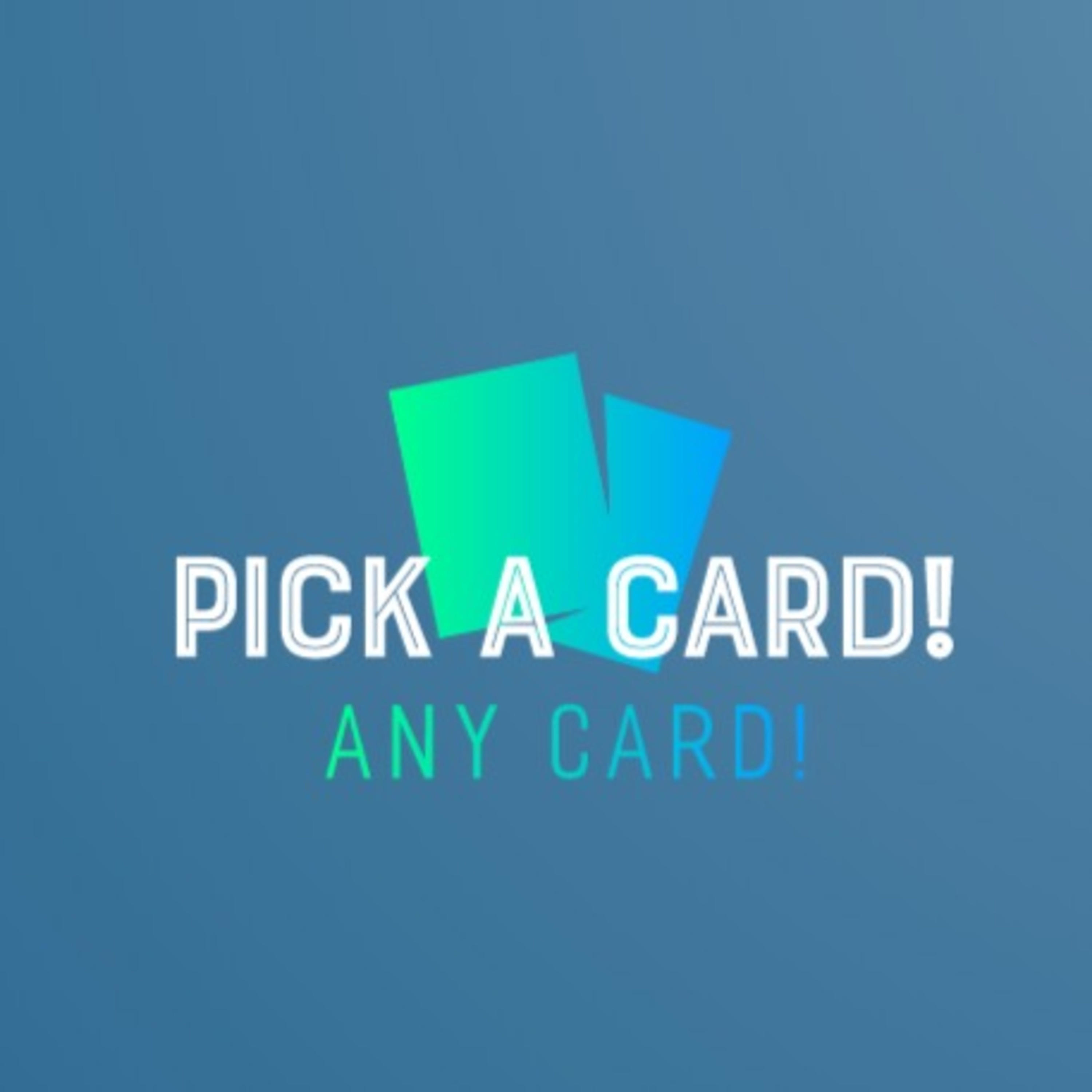 Pick A Card, Any Card!