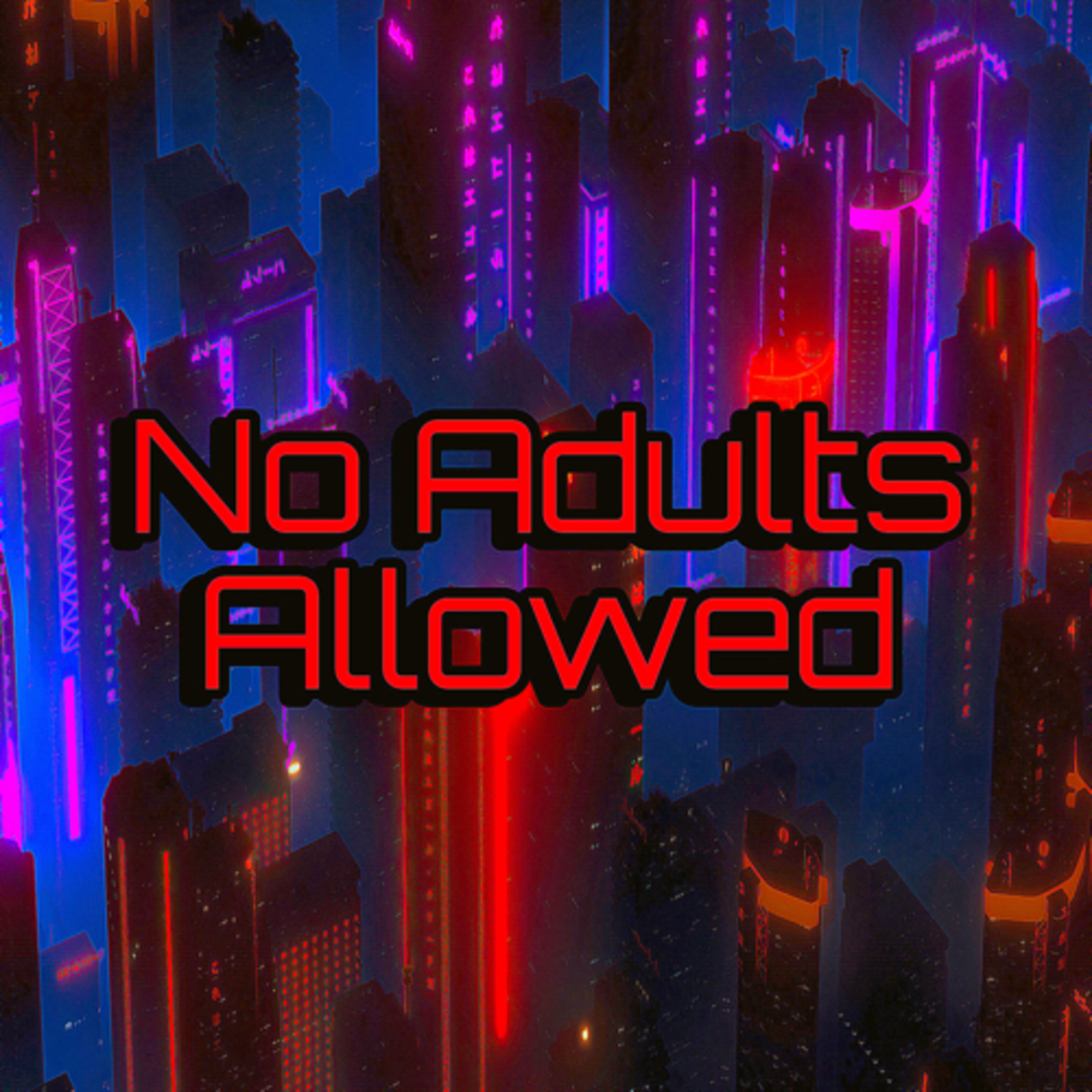 No Adults Allowed