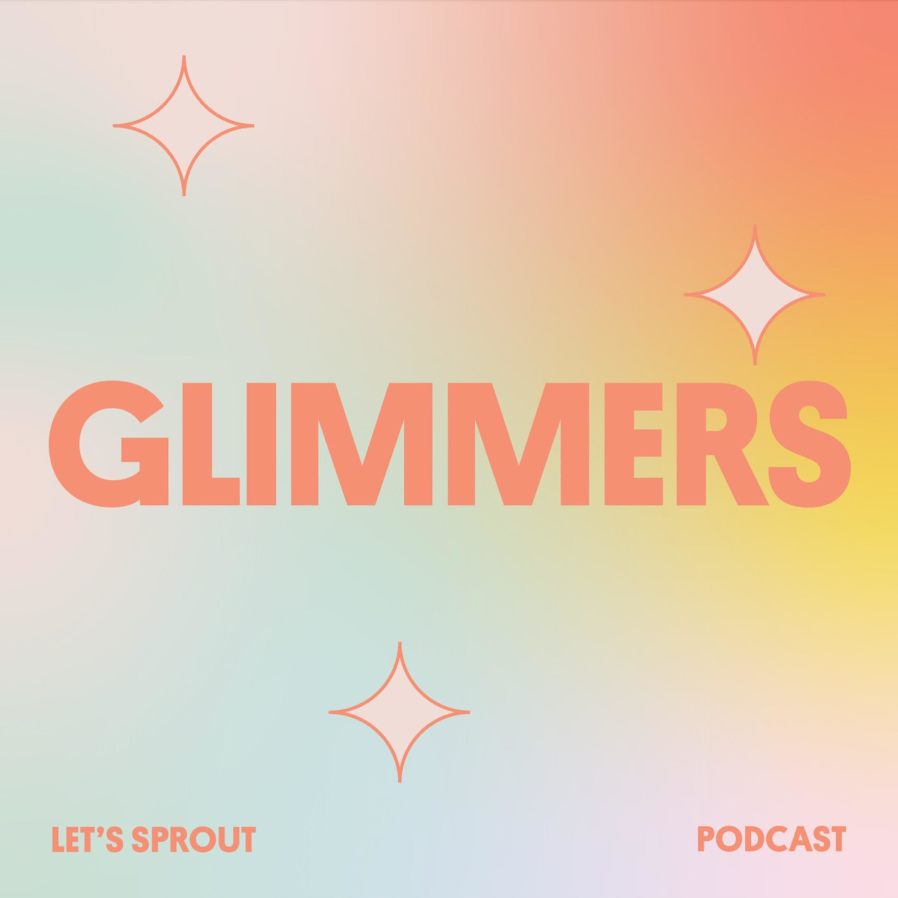 Glimmers: A Let's Sprout Podcast