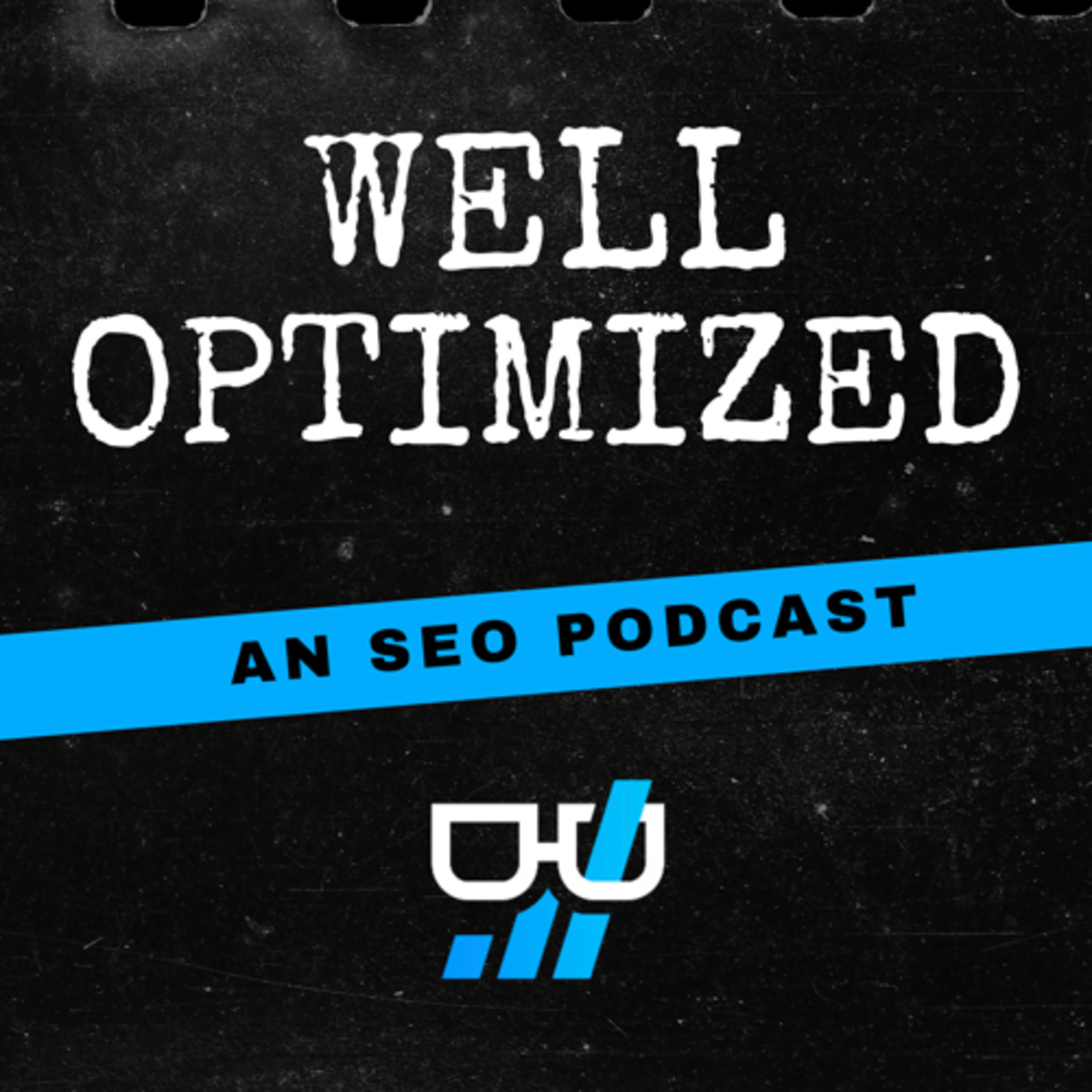 Well Optimized: An SEO Podcast