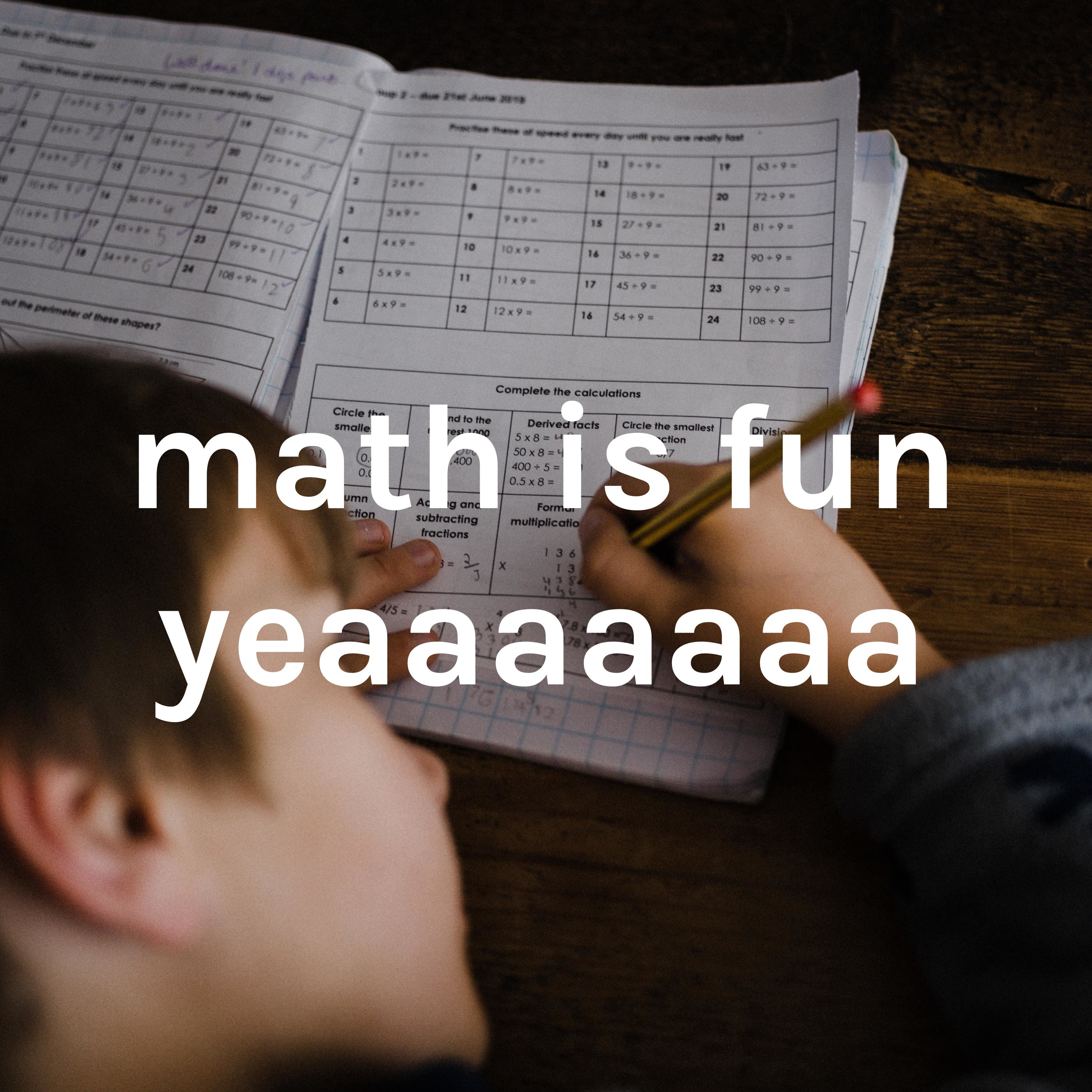math is fun yeaaaaaaa