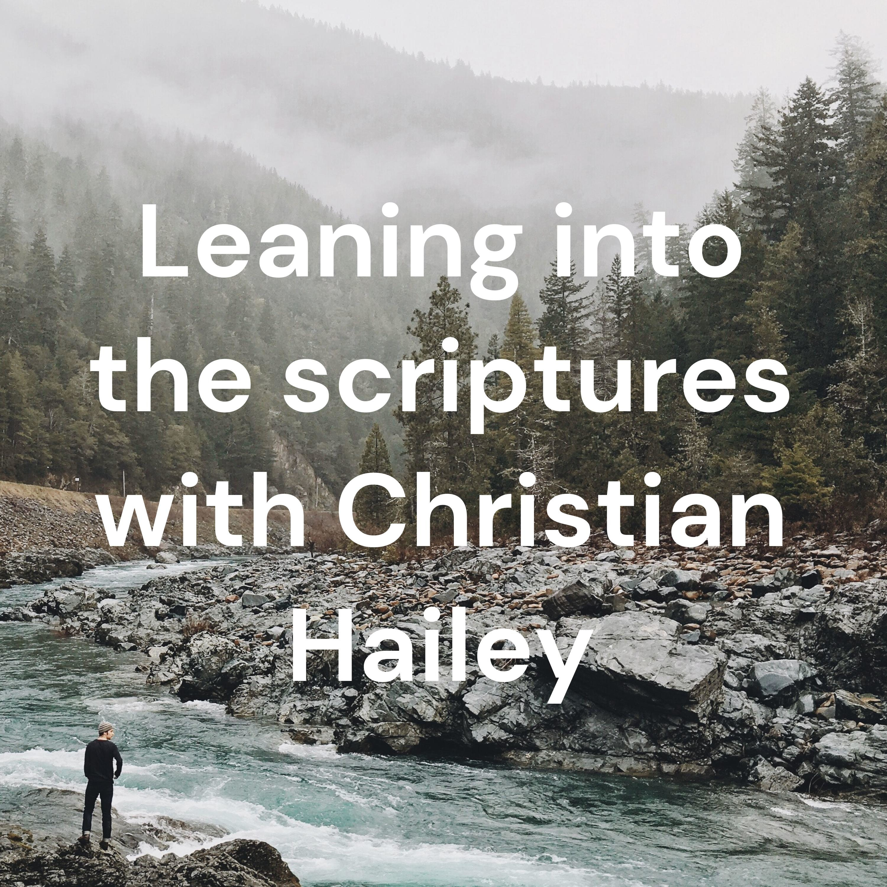 Leaning into the scriptures with Christian Hailey