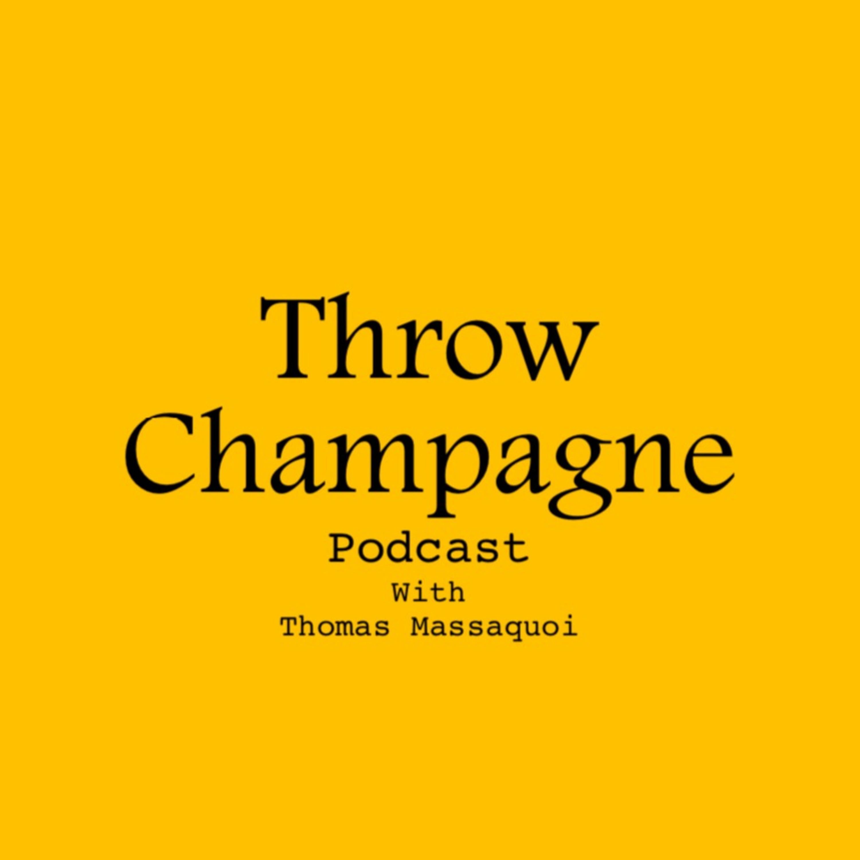 Throw Champagne Podcast
