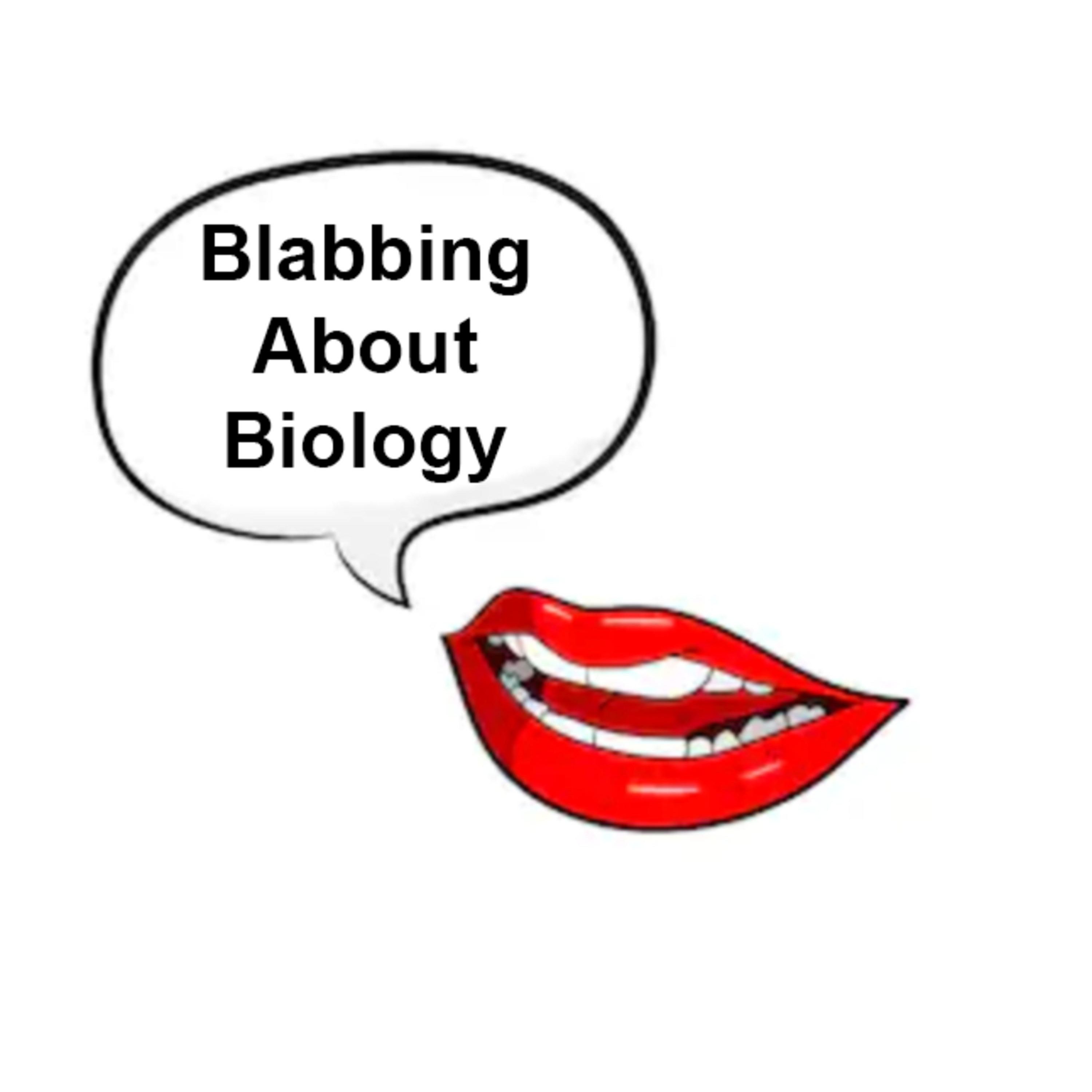 Blabbing About Biology