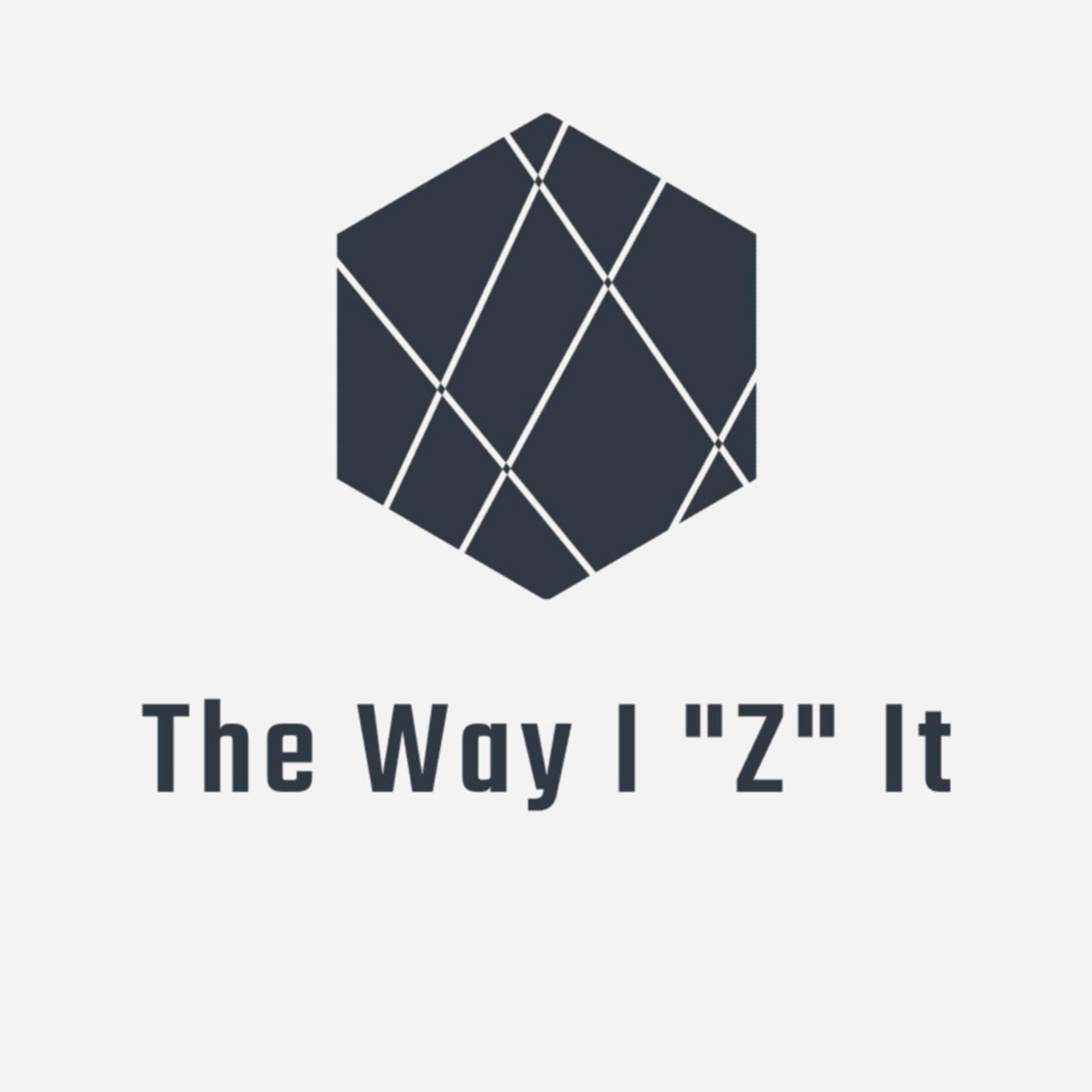 The Way I “Z” It