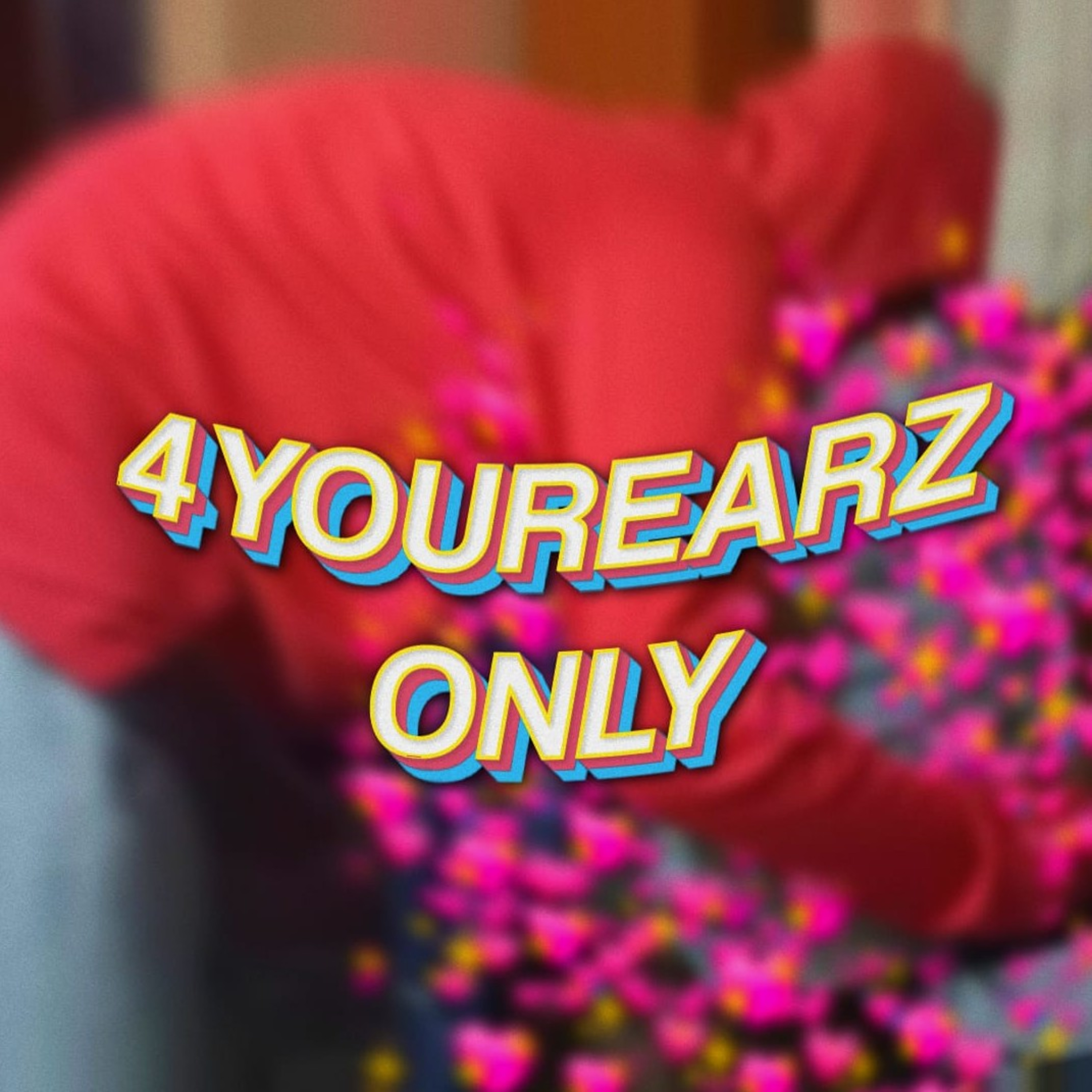 4YourEarzOnly.