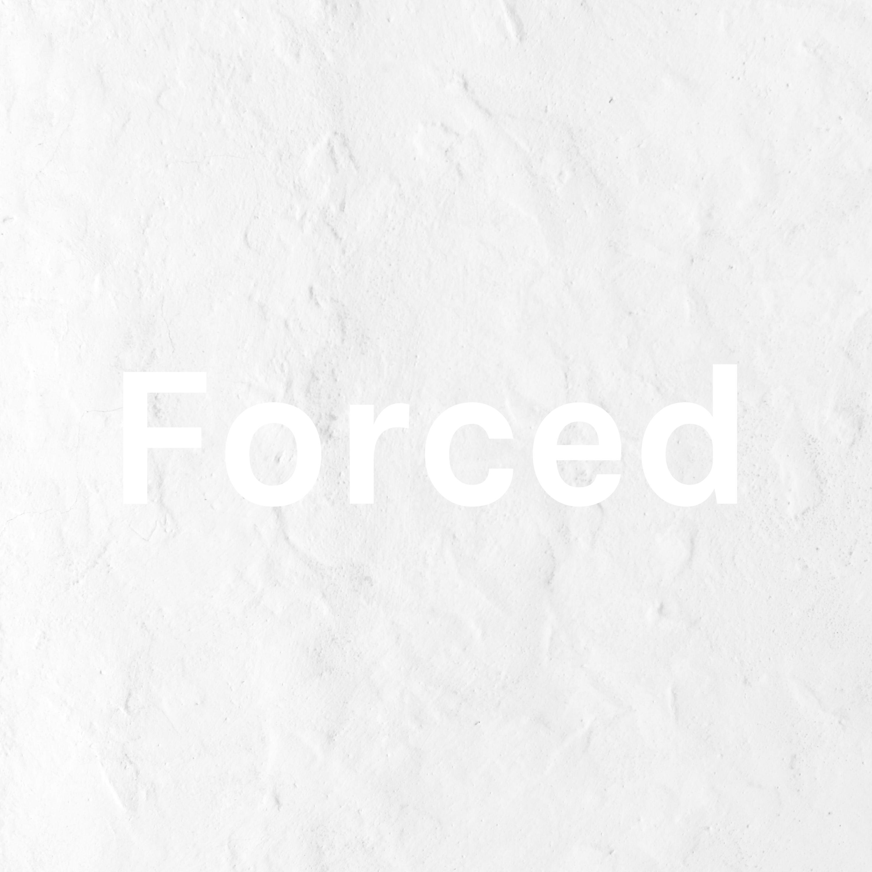 Forced