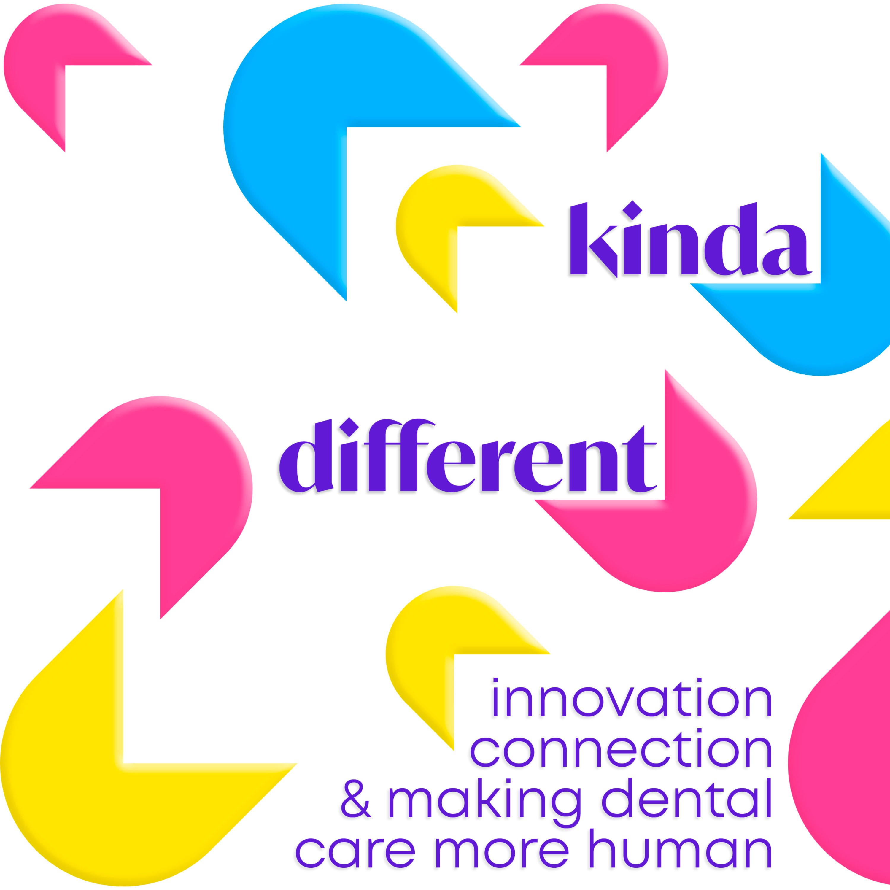 Kinda Different: Innovation, Connection, and Making Dental Care More Human