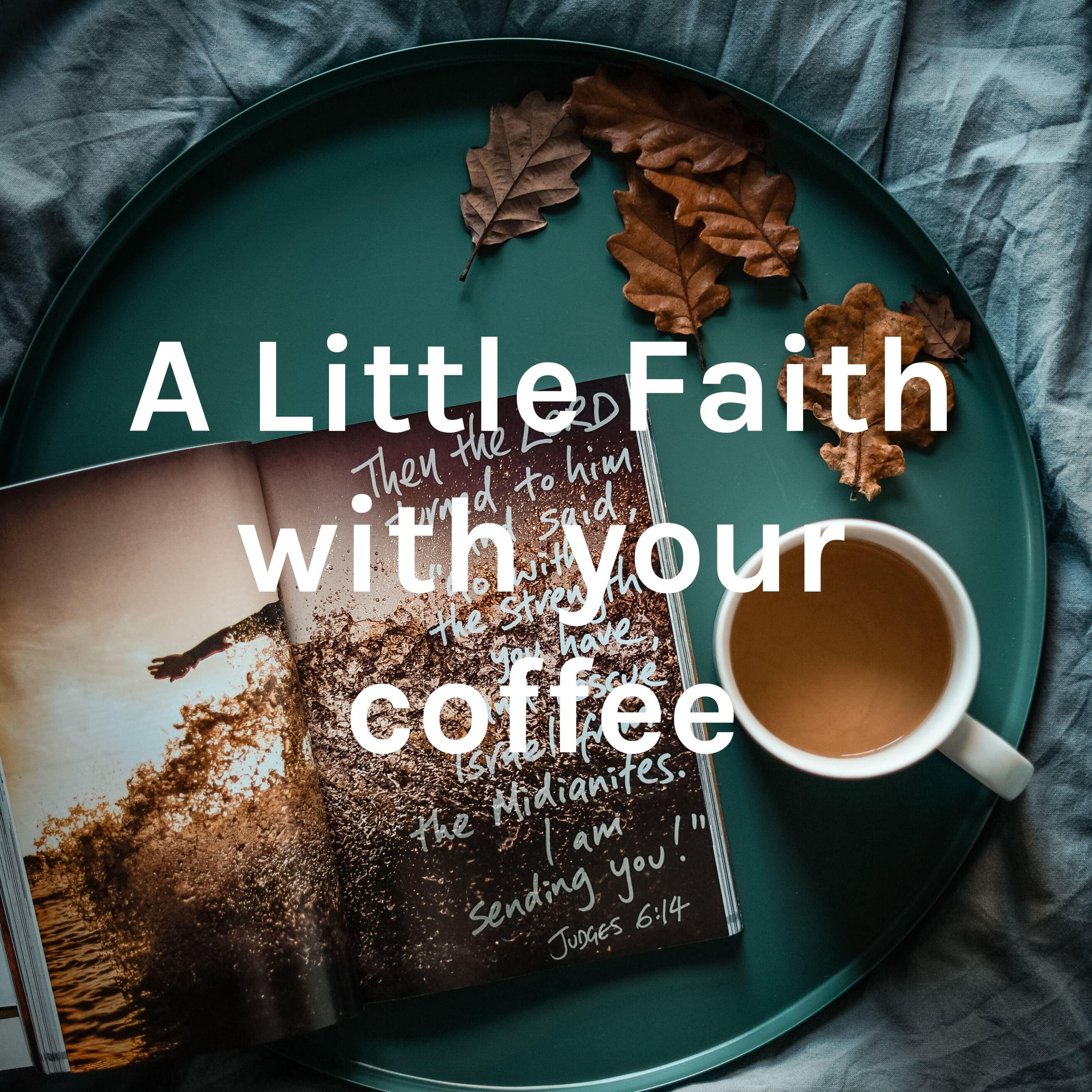 A Little Faith with your coffee