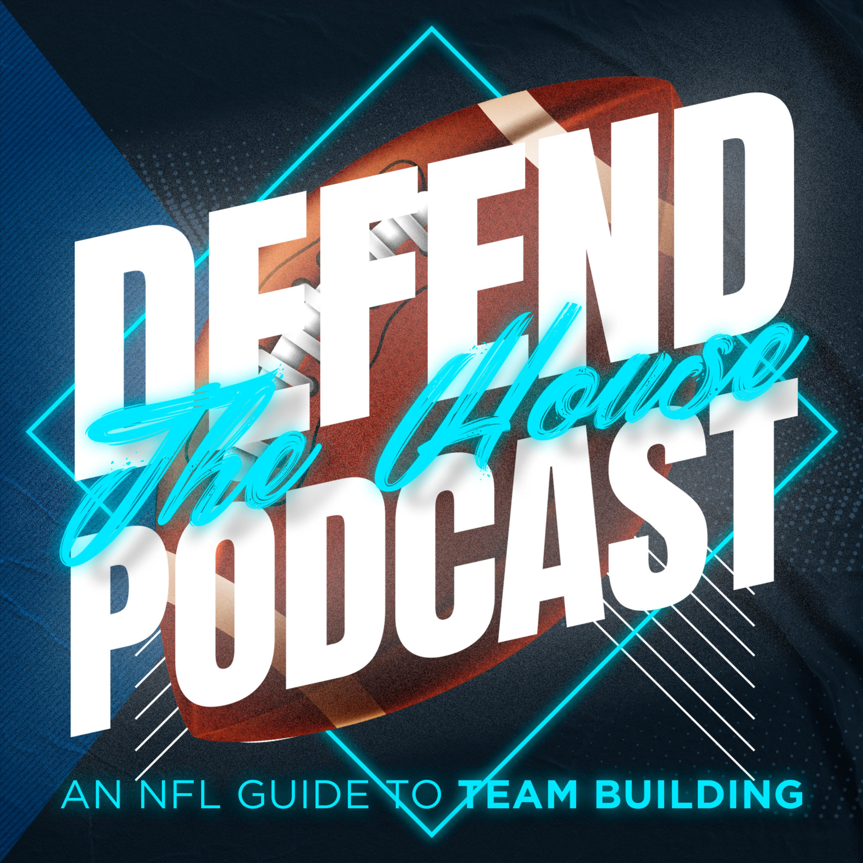 Defend the House Podcast: An NFL Guide to Team Building