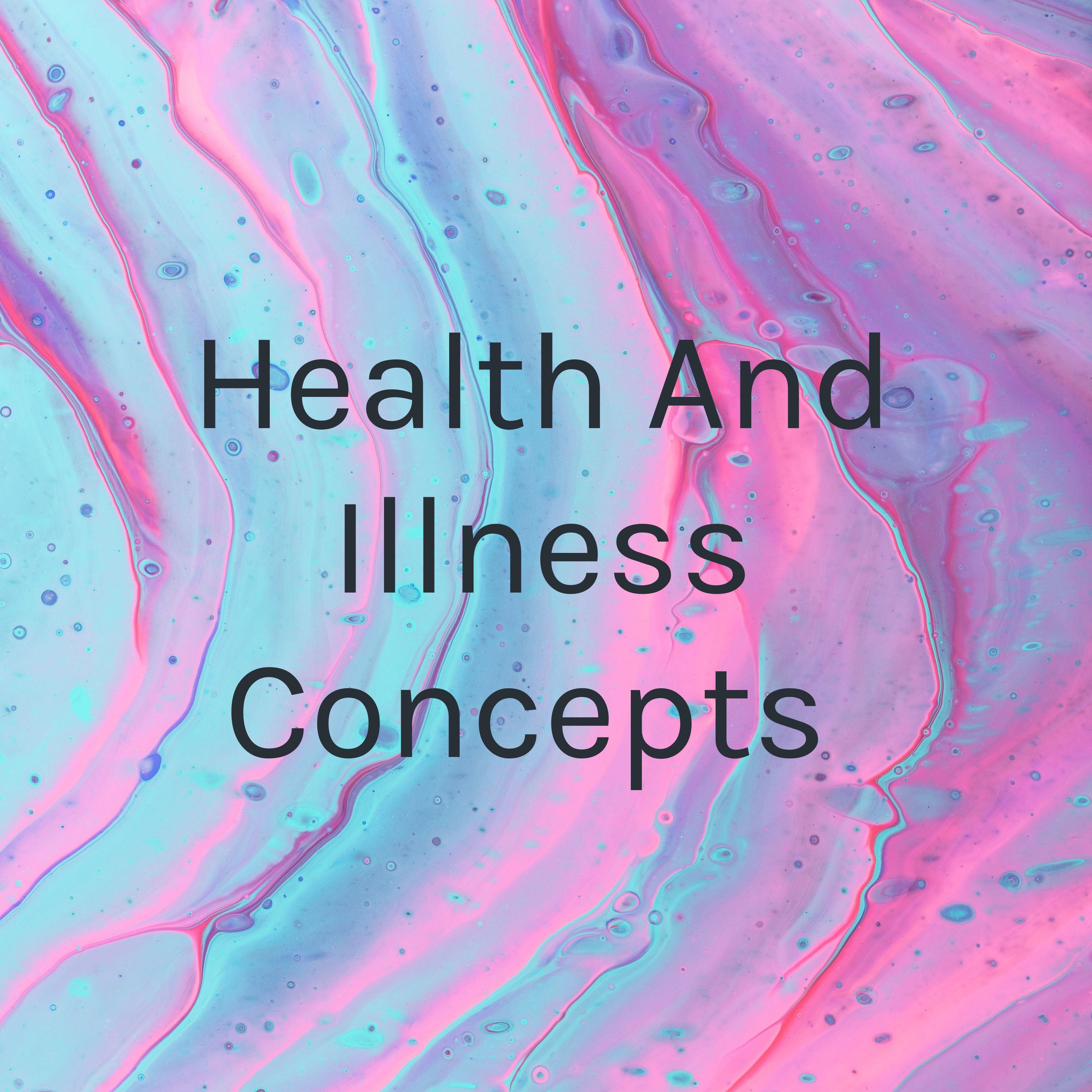 Health And Illness Concepts Health And Illness Concepts