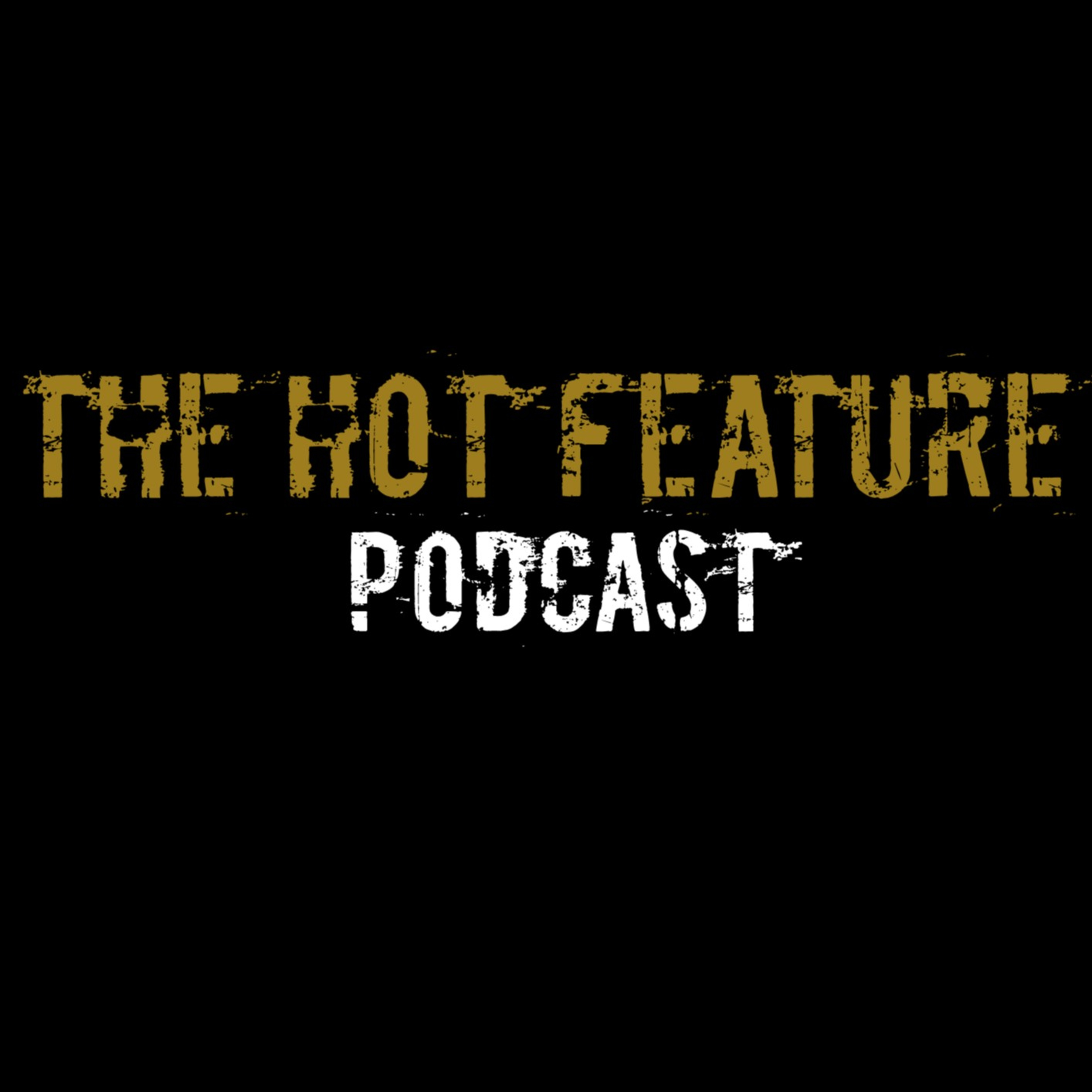 The Hot Feature Podcast