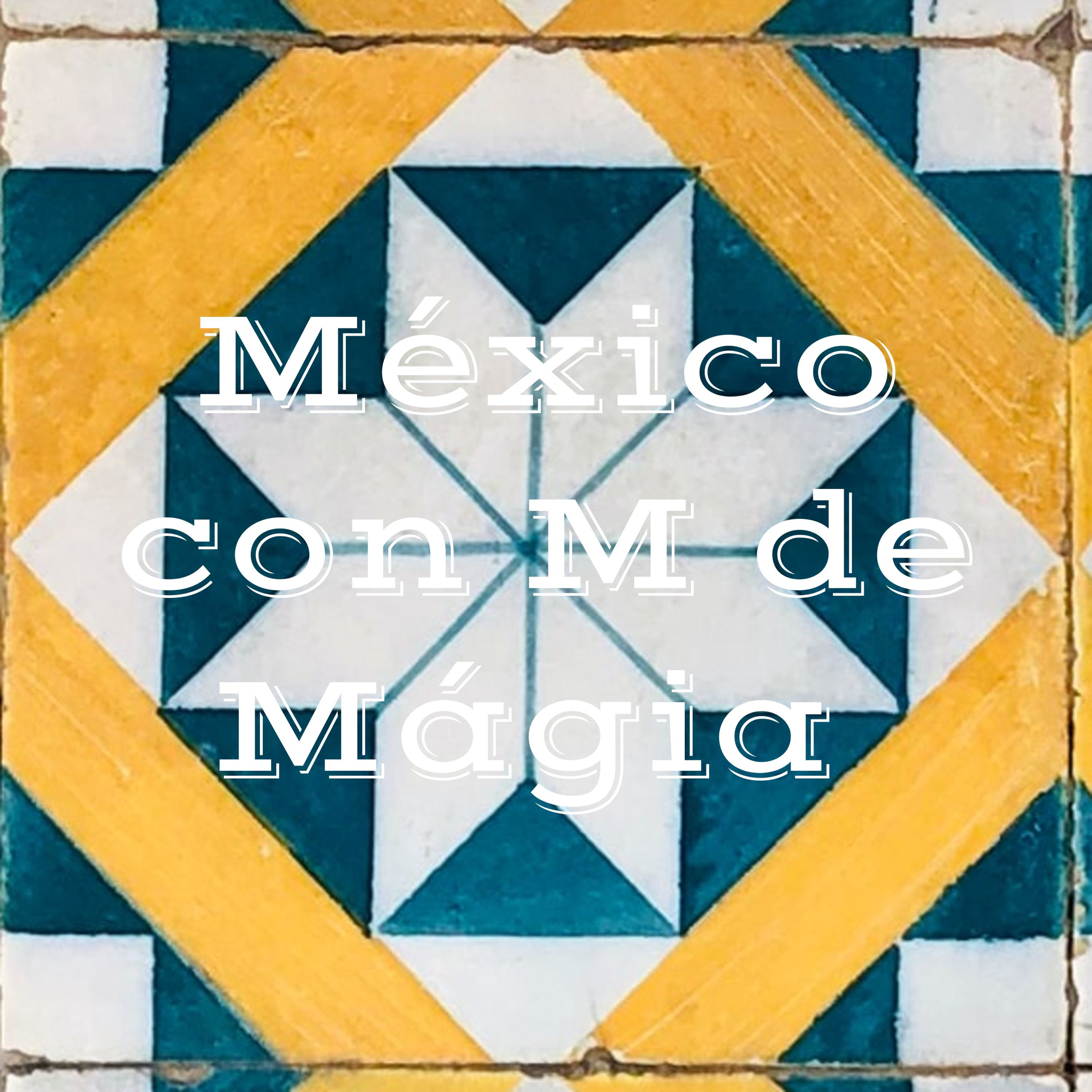 México con M de Mágia México con M de Mágia