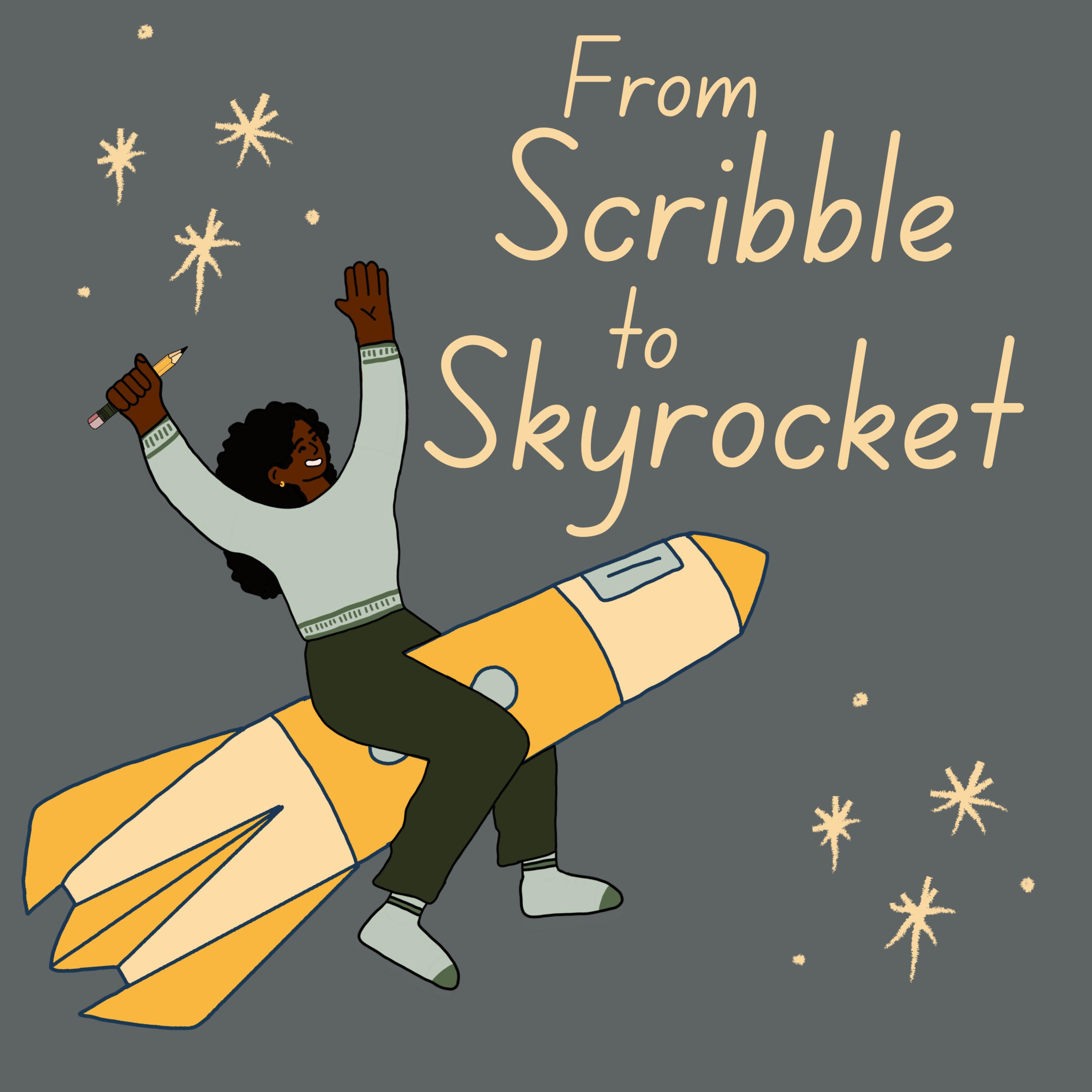 From Scribble to Skyrocket