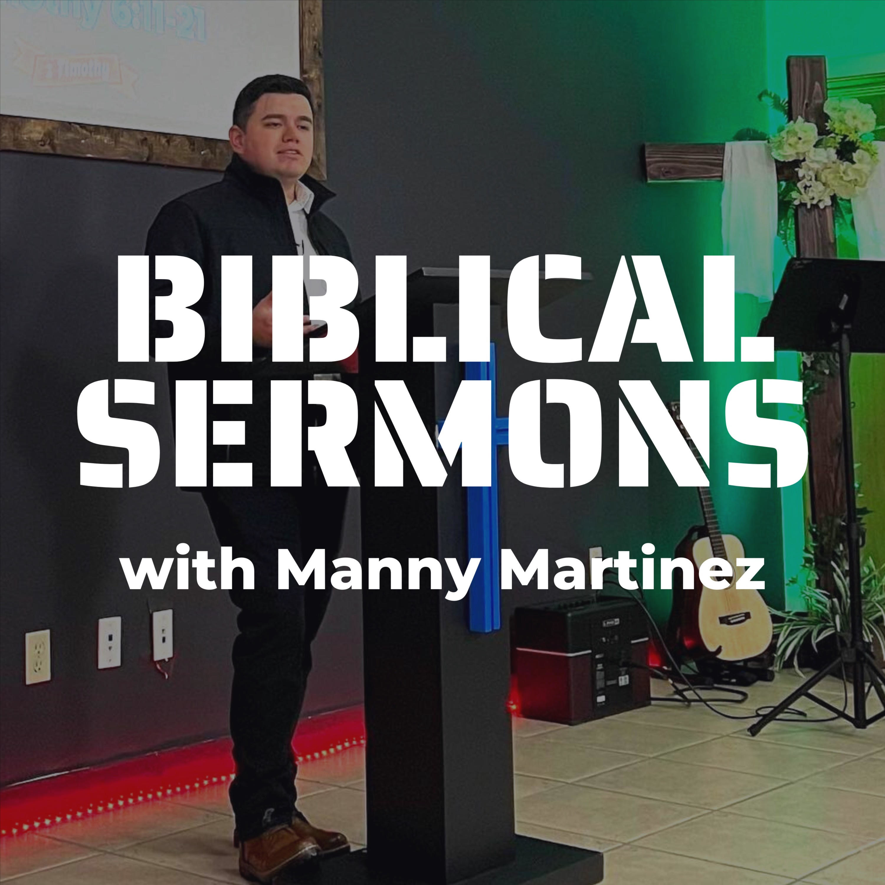 BIBLICAL SERMONS with Manny Martinez