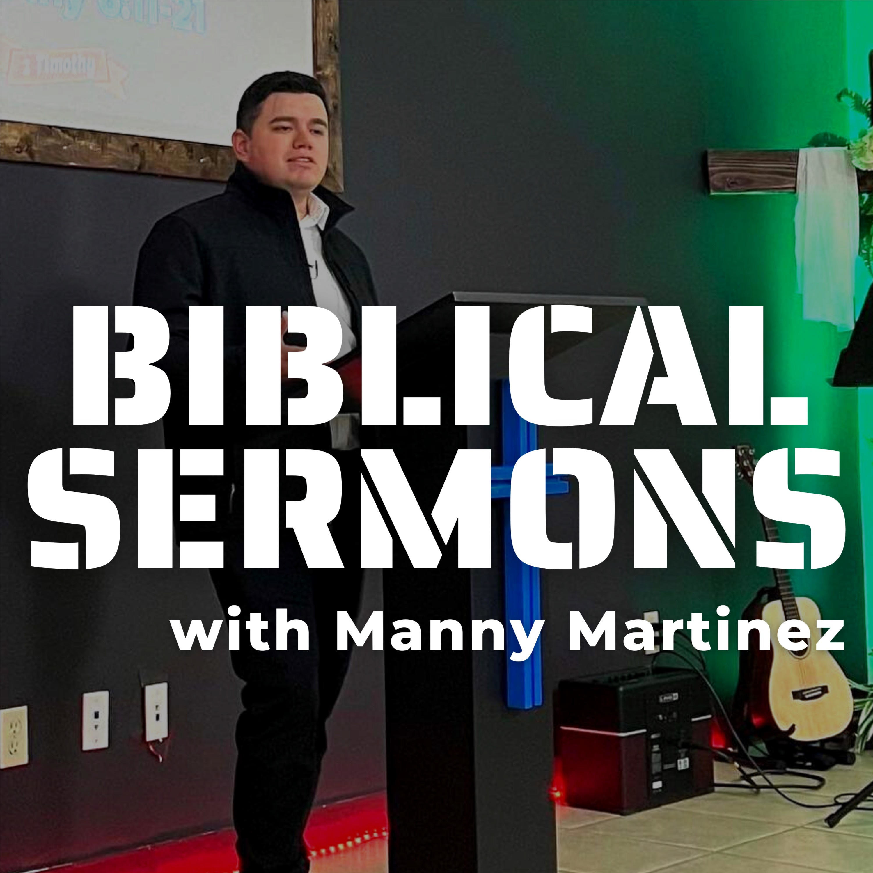 BIBLICAL SERMONS with Manny Martinez