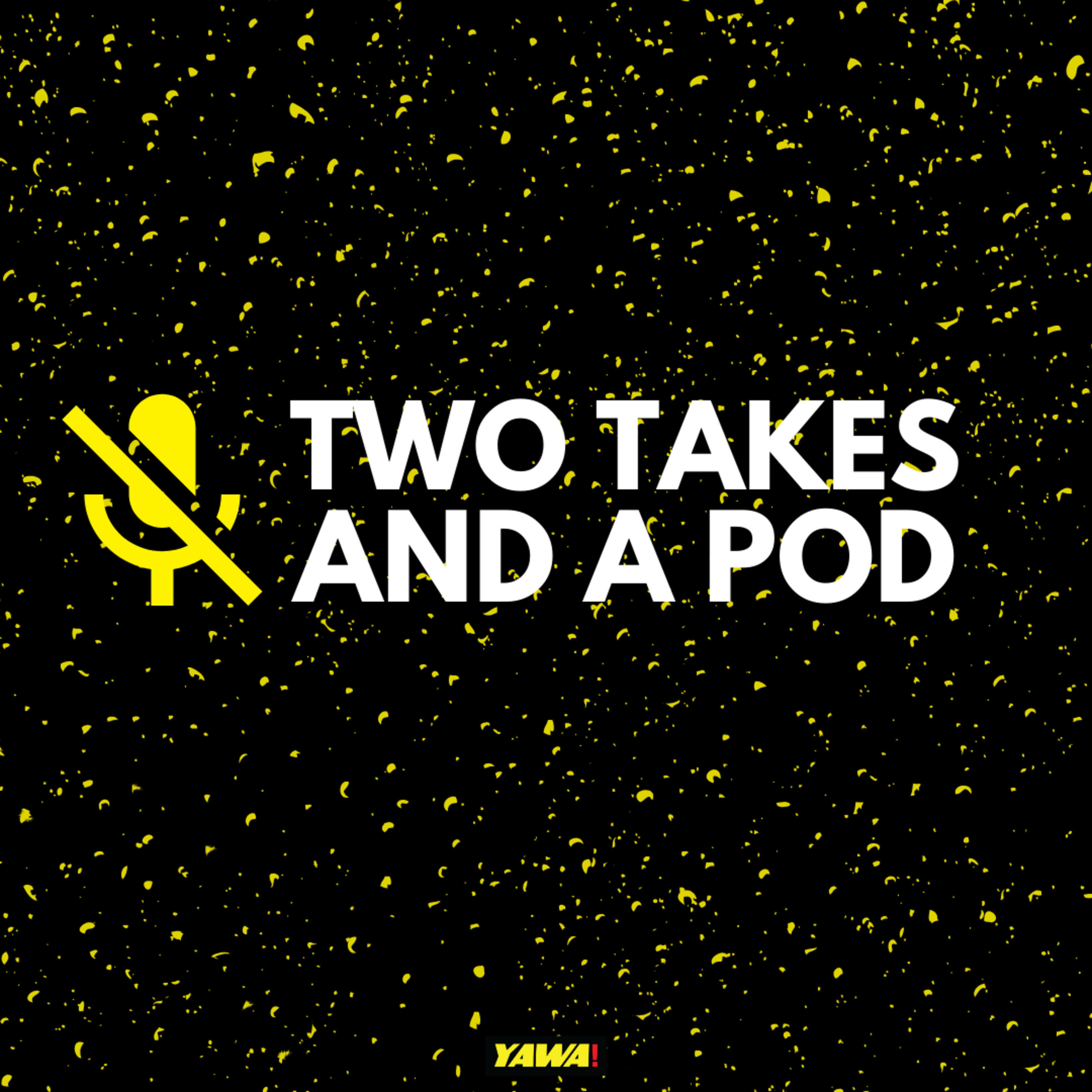 Two Takes and a Pod