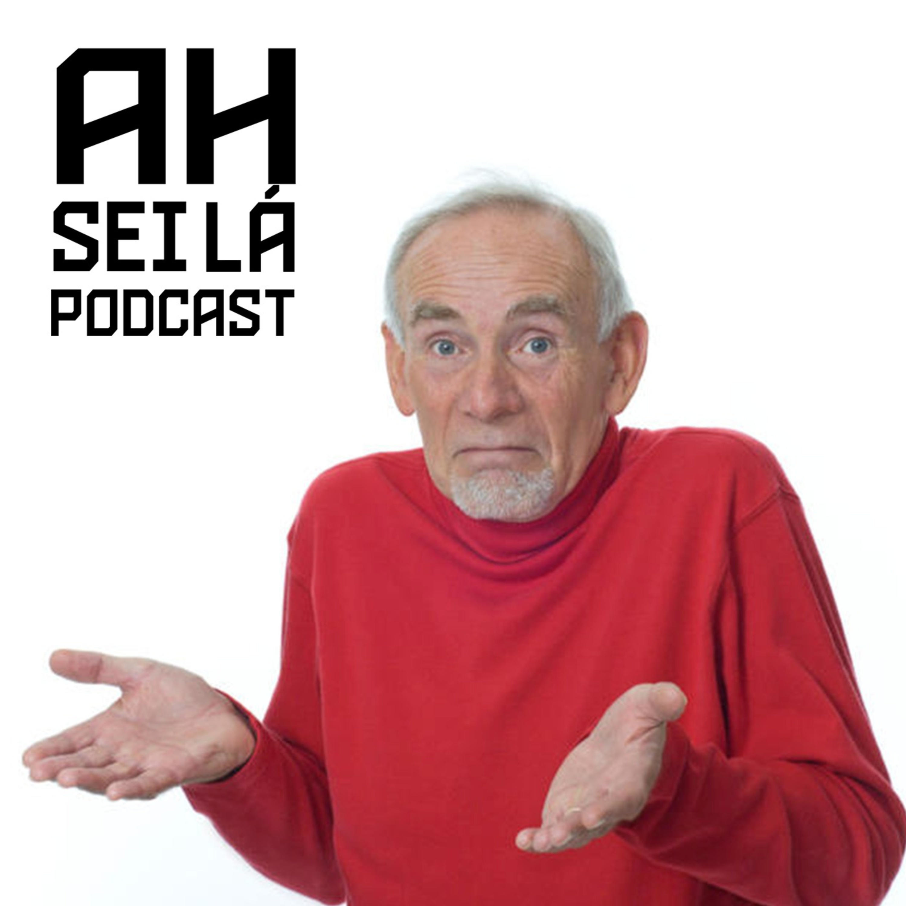 Ah, Sei Lá! Podcast