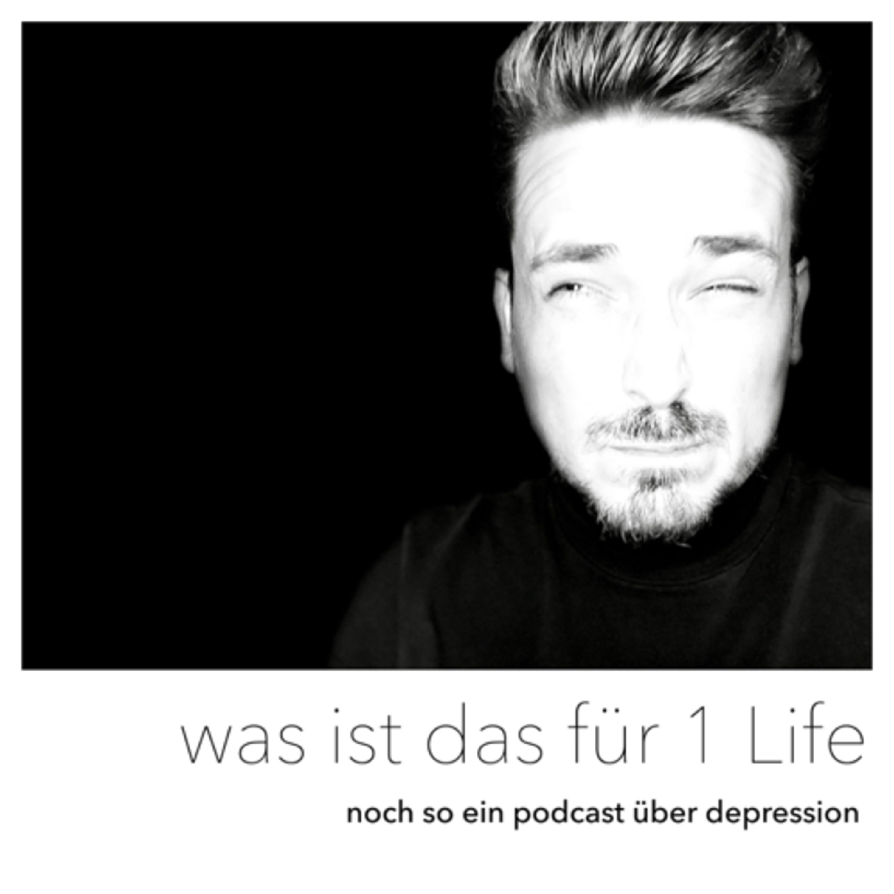 Was ist das für 1 Life - Noch so ein Podcast über Depressionen
