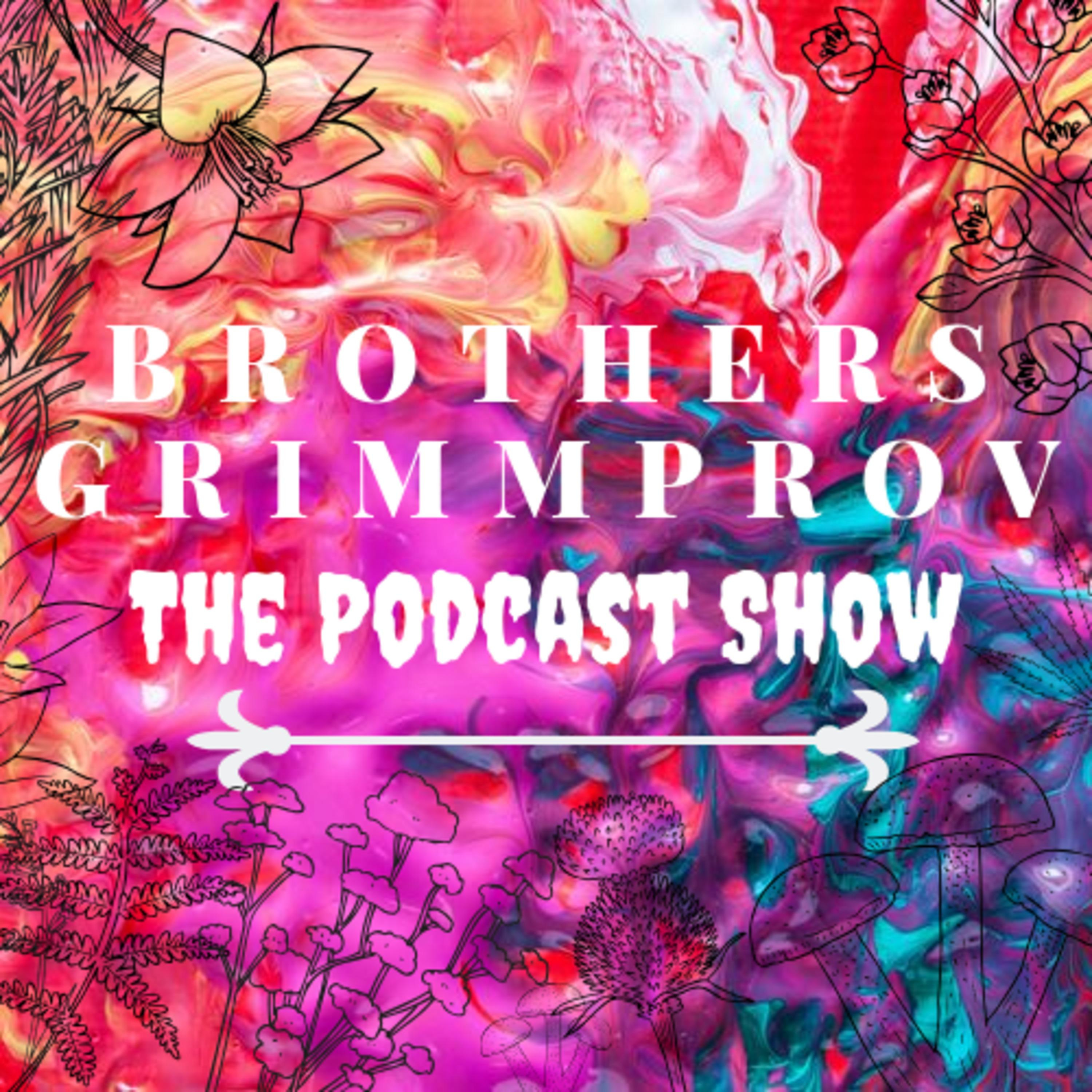 Brothers Grimmprov: The Podcast Show