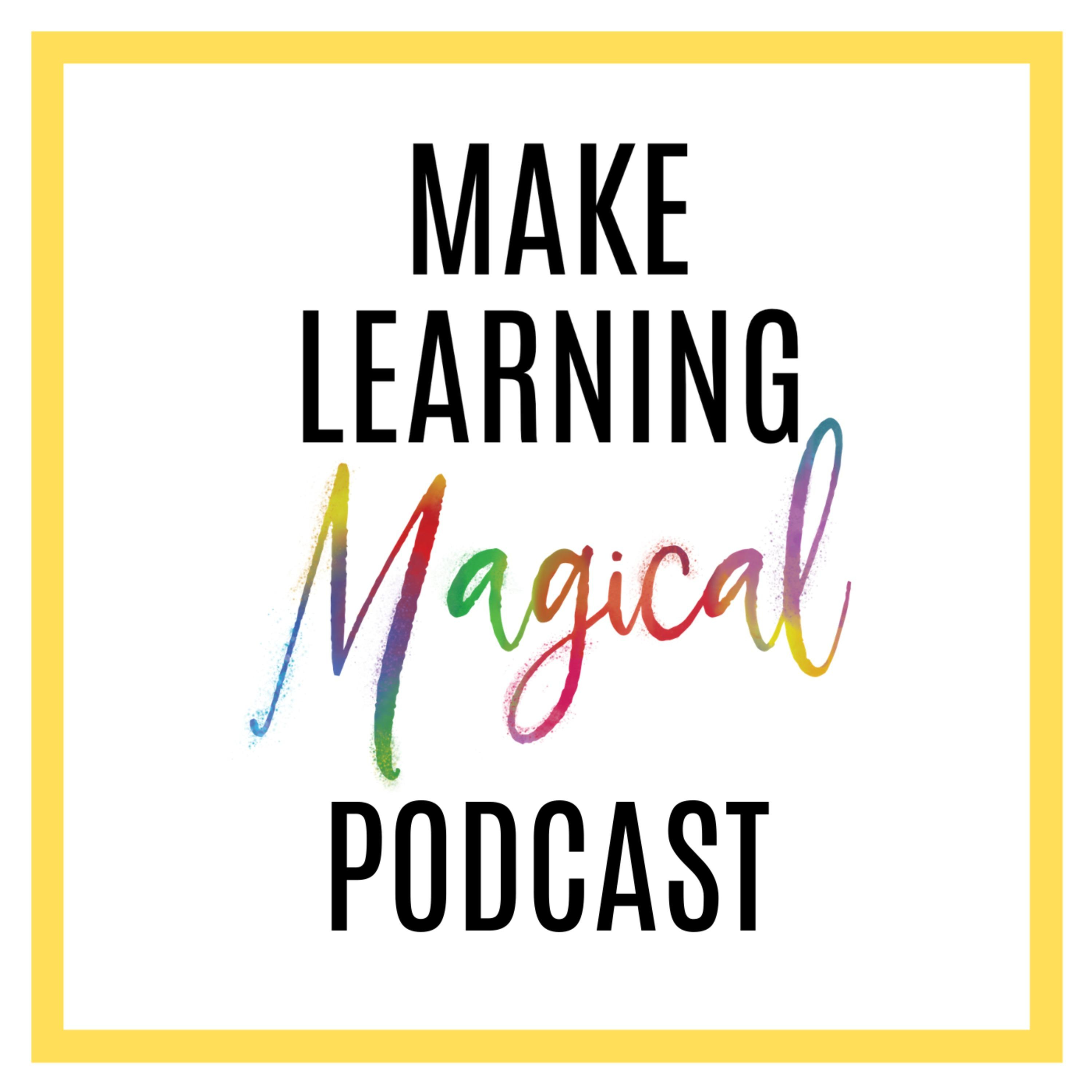 The Make Learning Magical Podcast