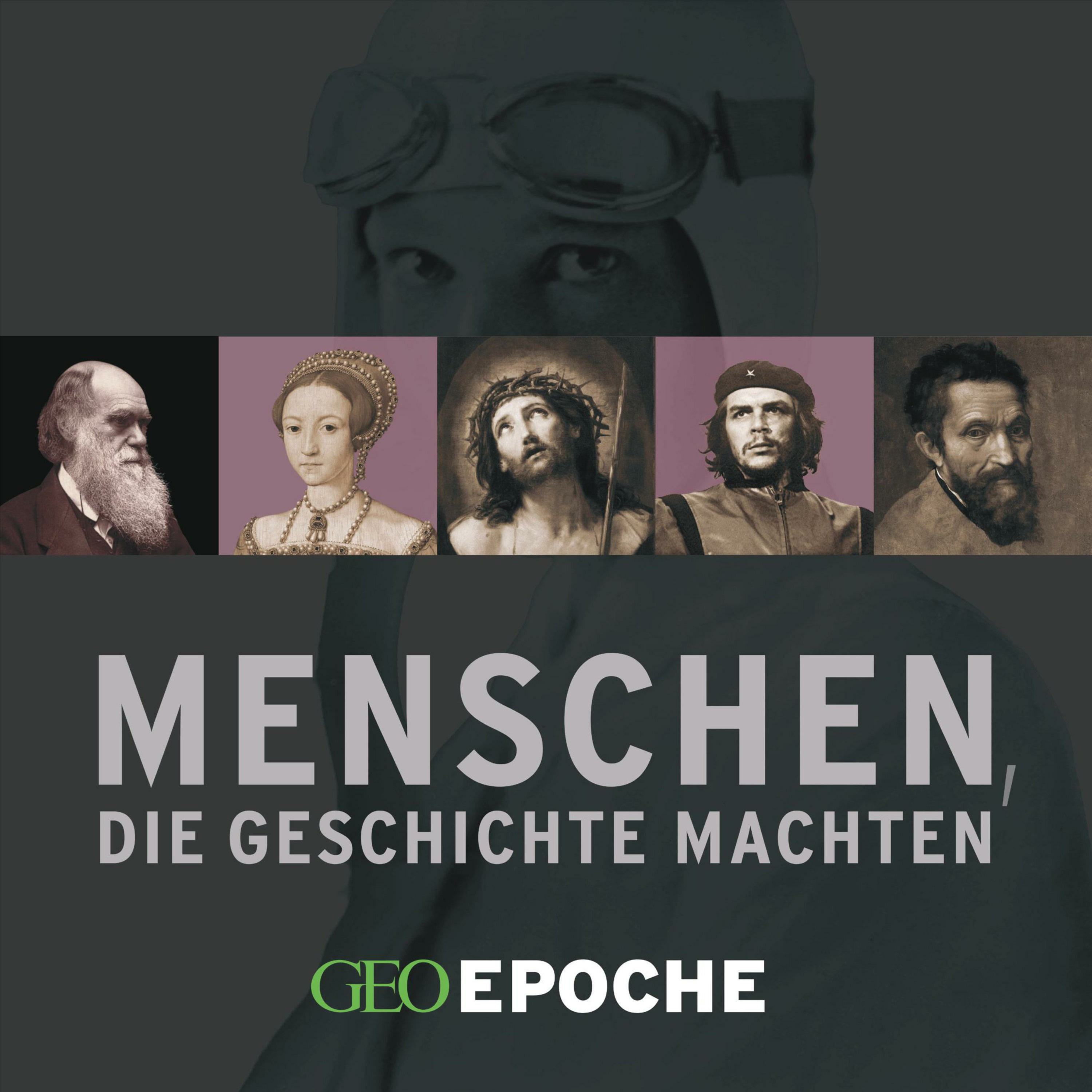 GEO Epoche - Menschen, die Geschichte machten GEO Epoche - Menschen, die Geschichte machten