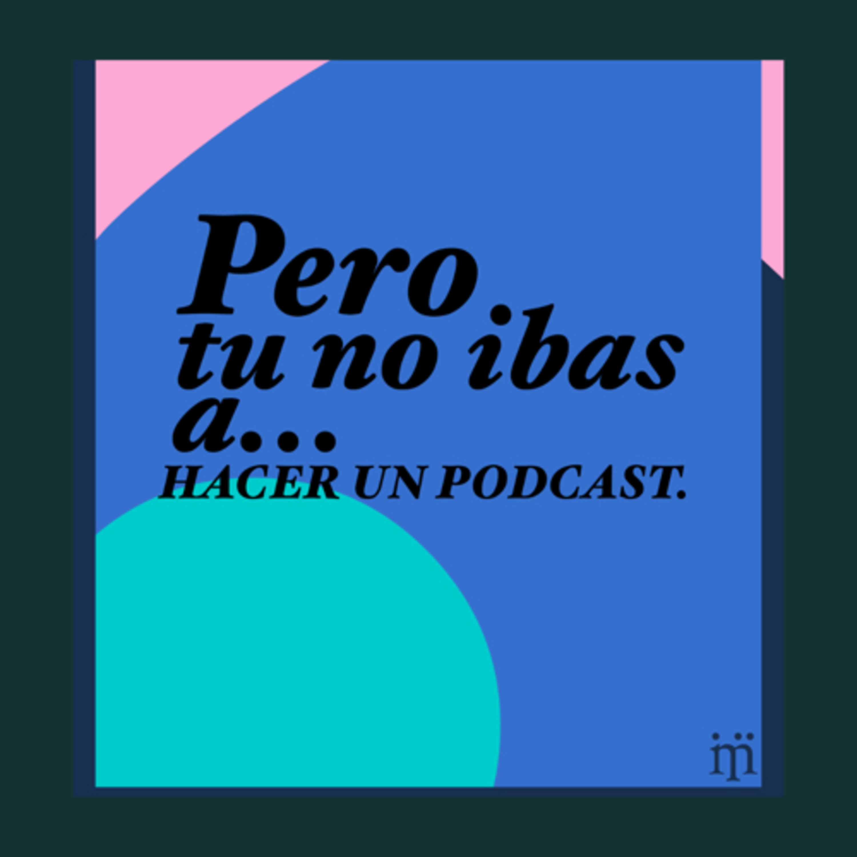 Pero, tú no ibas a …