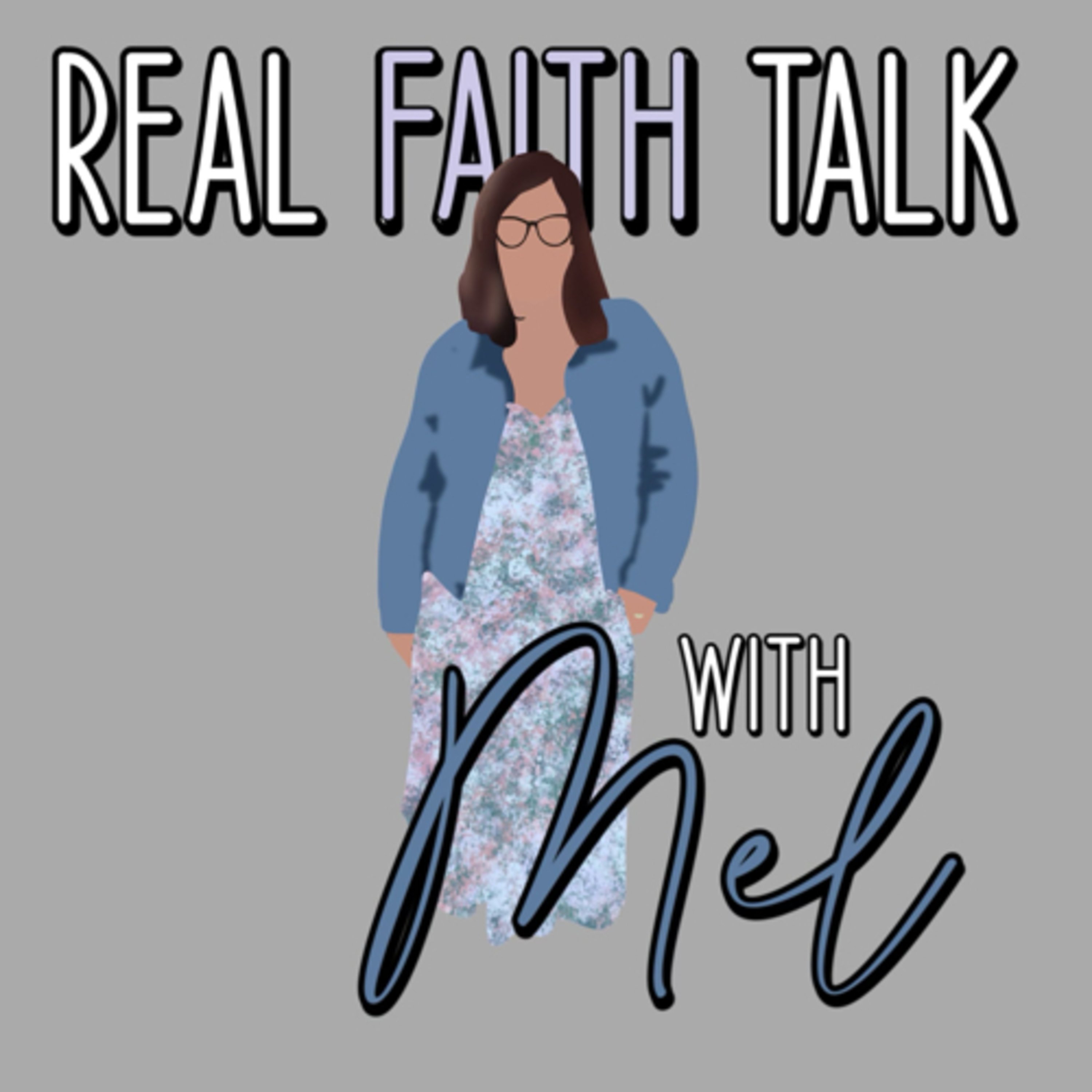 Real Faith Talk with Mel Real Faith Talk with Mel