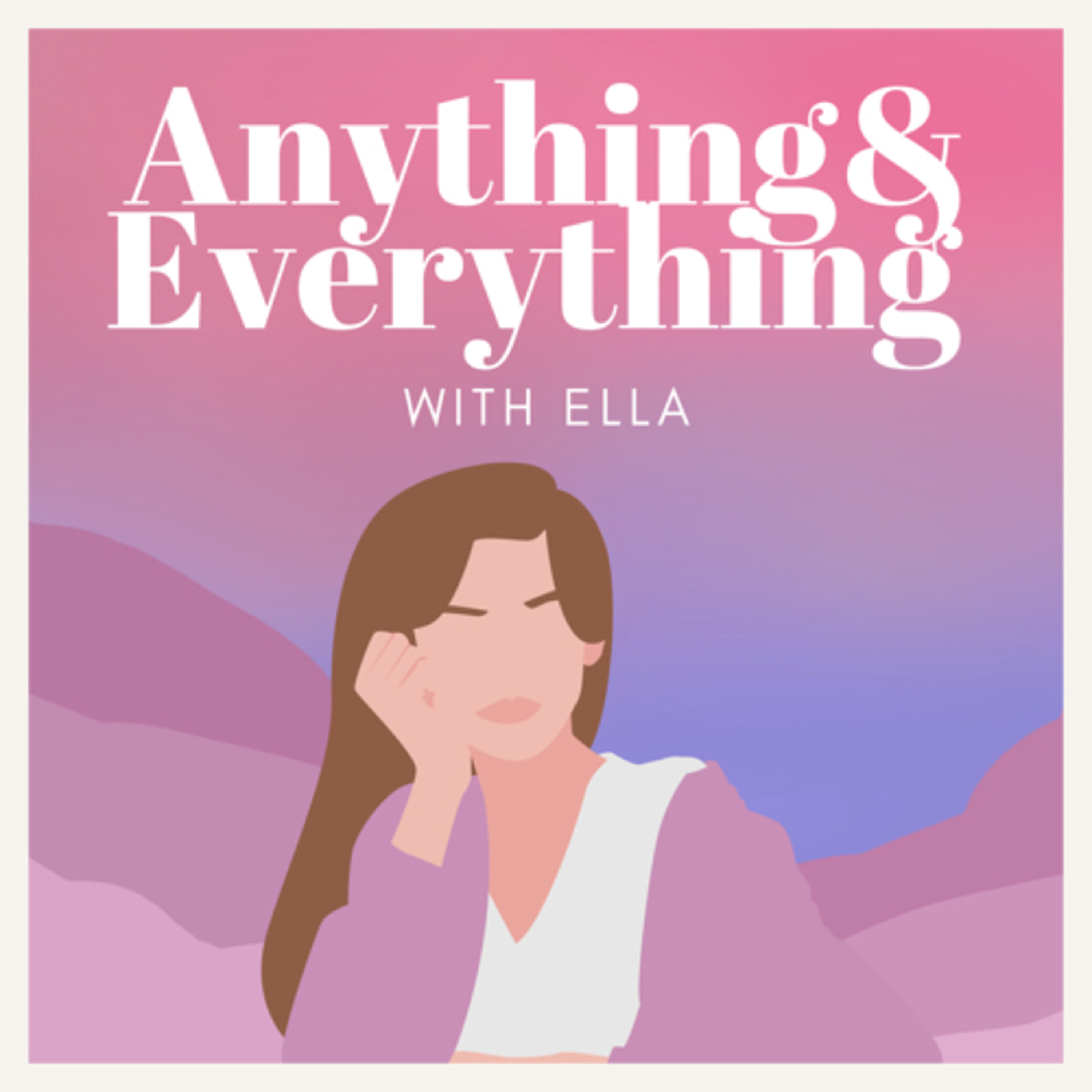 Anything & Everything with Ella podcast artwork