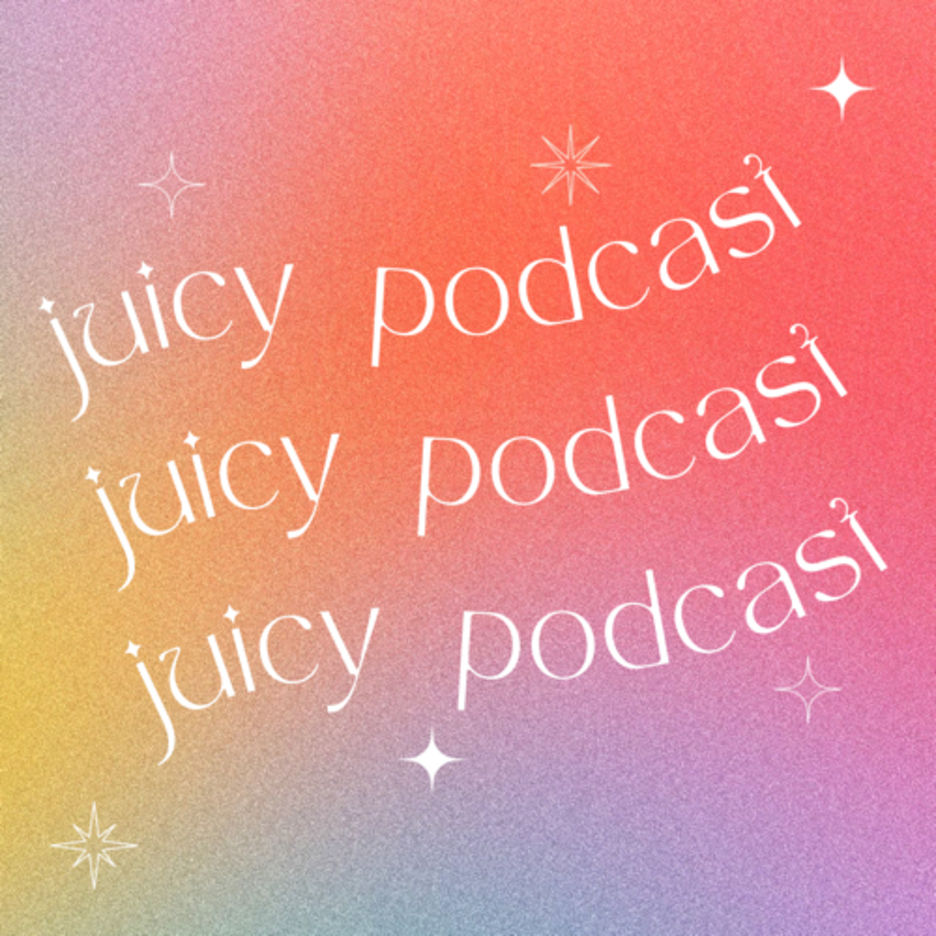 juicy podcast cover art